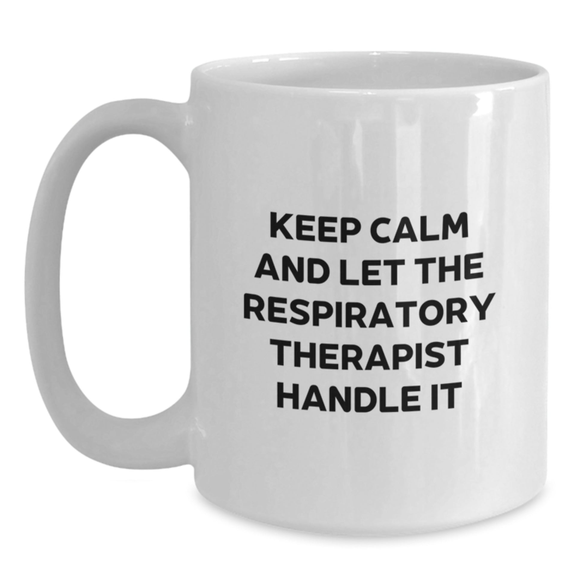 Funny Respiratory Therapist Gifts from Friends - White Coffee Mug for Respiratory Therapist on Mother's Day - Keep Calm And Let The Respiratory Therapist Handle It - Main