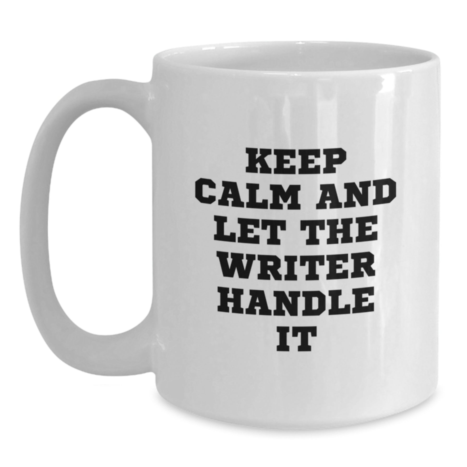 Funny Writer Gifts from Mom on Mother's Day - Keep Calm And Let The Writer Handle It White Coffee Mug for Writer Women Friends - Main
