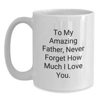 Load image into Gallery viewer, Gifts for Dad, To My Amazing Father Mug, Funny Gift Ideas for Fathers Day - Main
