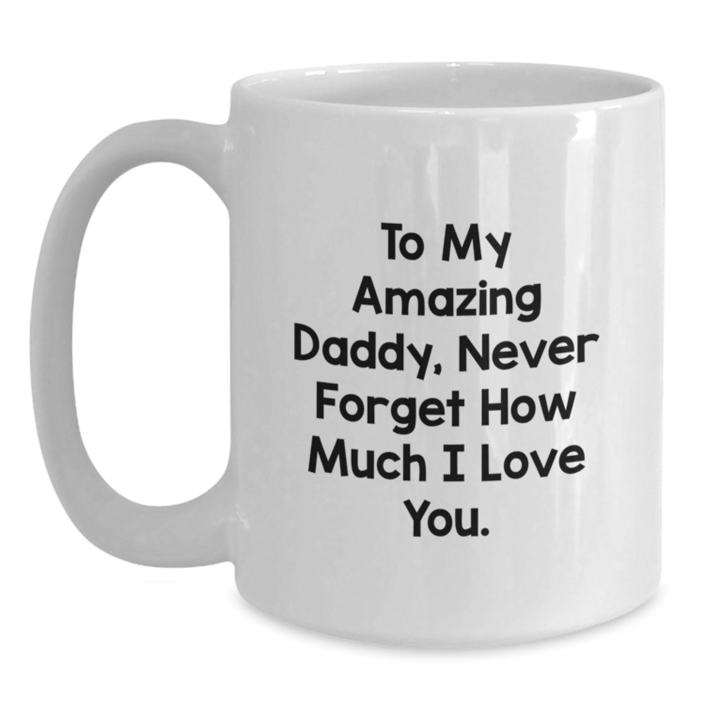 Gifts from Family, for My Amazing Daddy, White Coffee Mug with Cute Quote - Perfect for Father's Day - Main