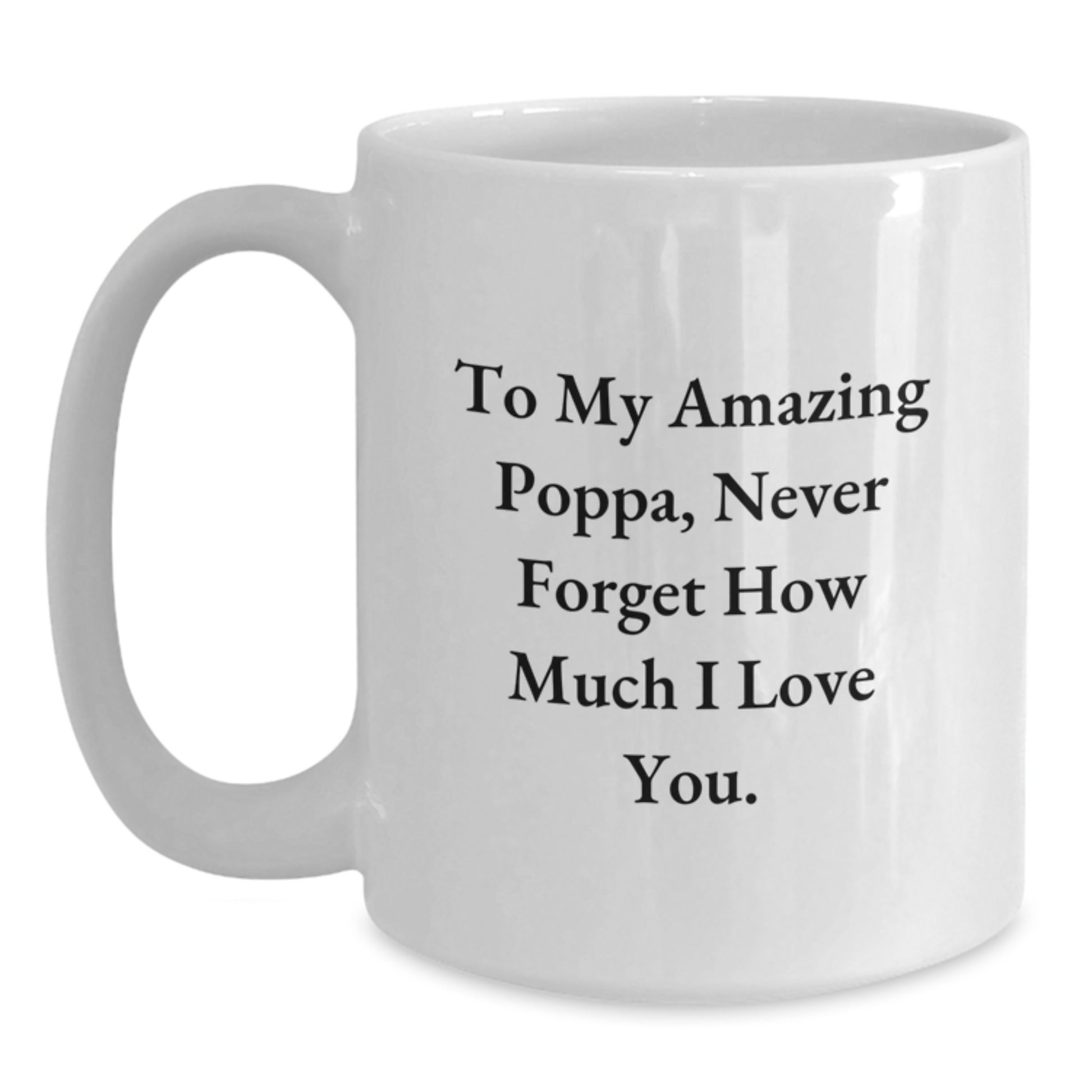 Gifts from Family to My Amazing Poppa White Coffee Mug, Funny Quote for Poppa on Mother's Day, 11oz or 15oz Ceramic Mug, Perfect for Men - Main