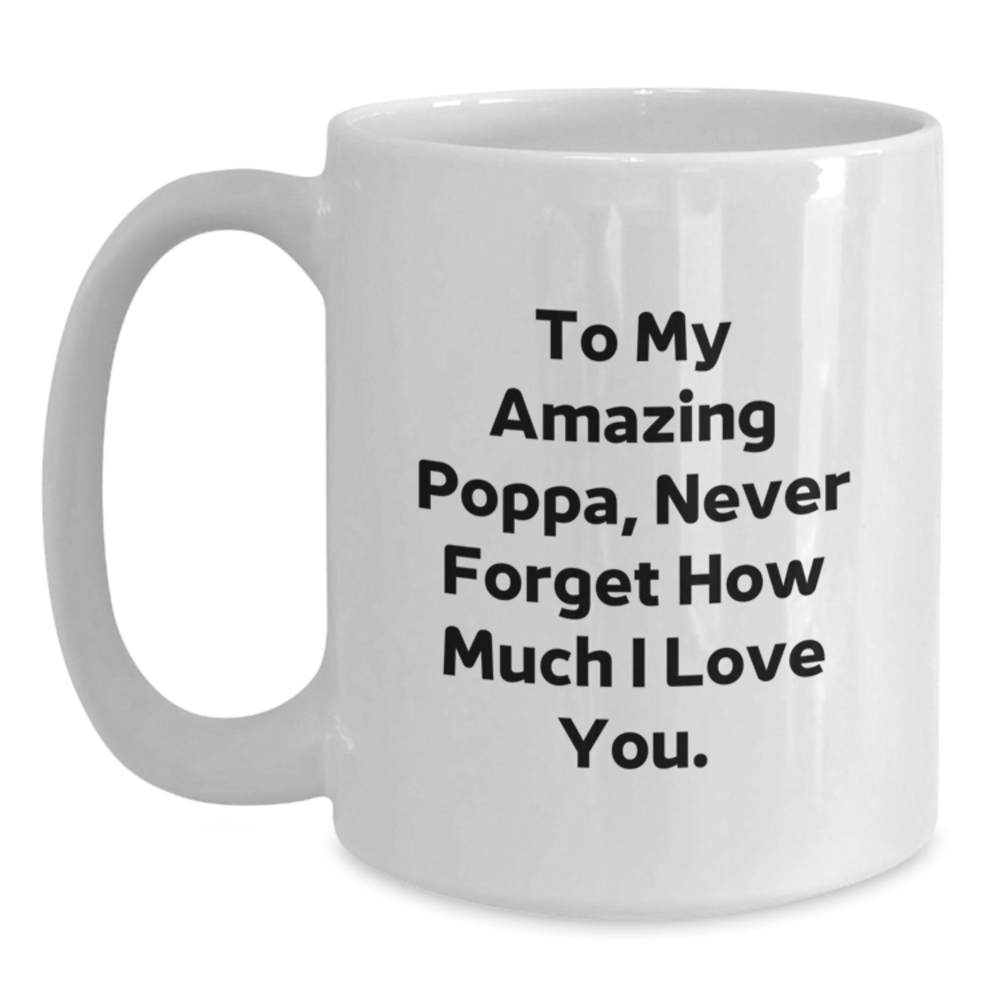 Funny White Coffee Mug for Poppa, To My Amazing Poppa, Gifts from Family, Unique Mother's Day Unique Gifts for Men, Poppa White Coffee Mug - Main