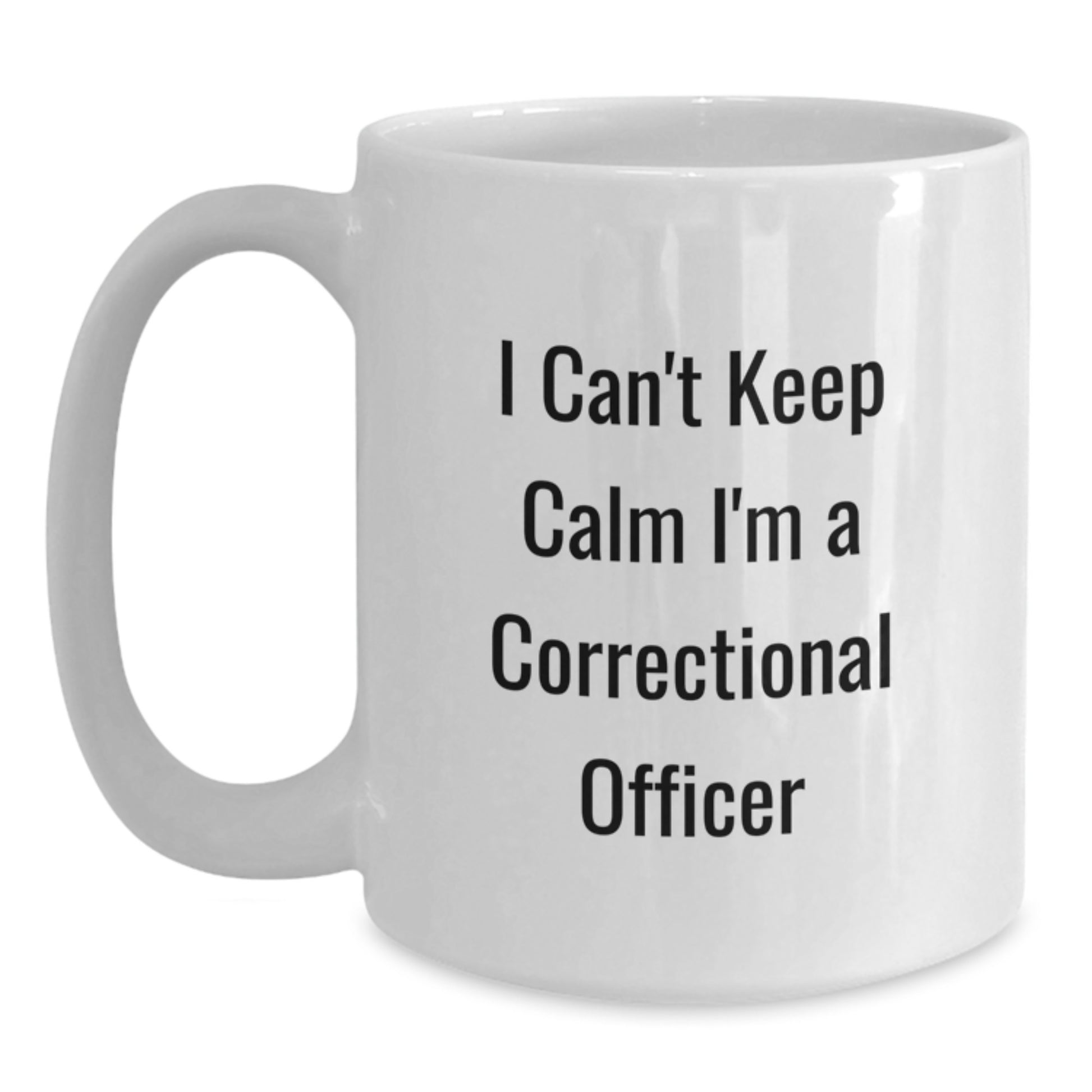 Funny Correctional Officer Gifts for Men, White Coffee Mug, 'I Can't Keep Calm I'm A Correctional Officer', Unique Gifts from Family - Main