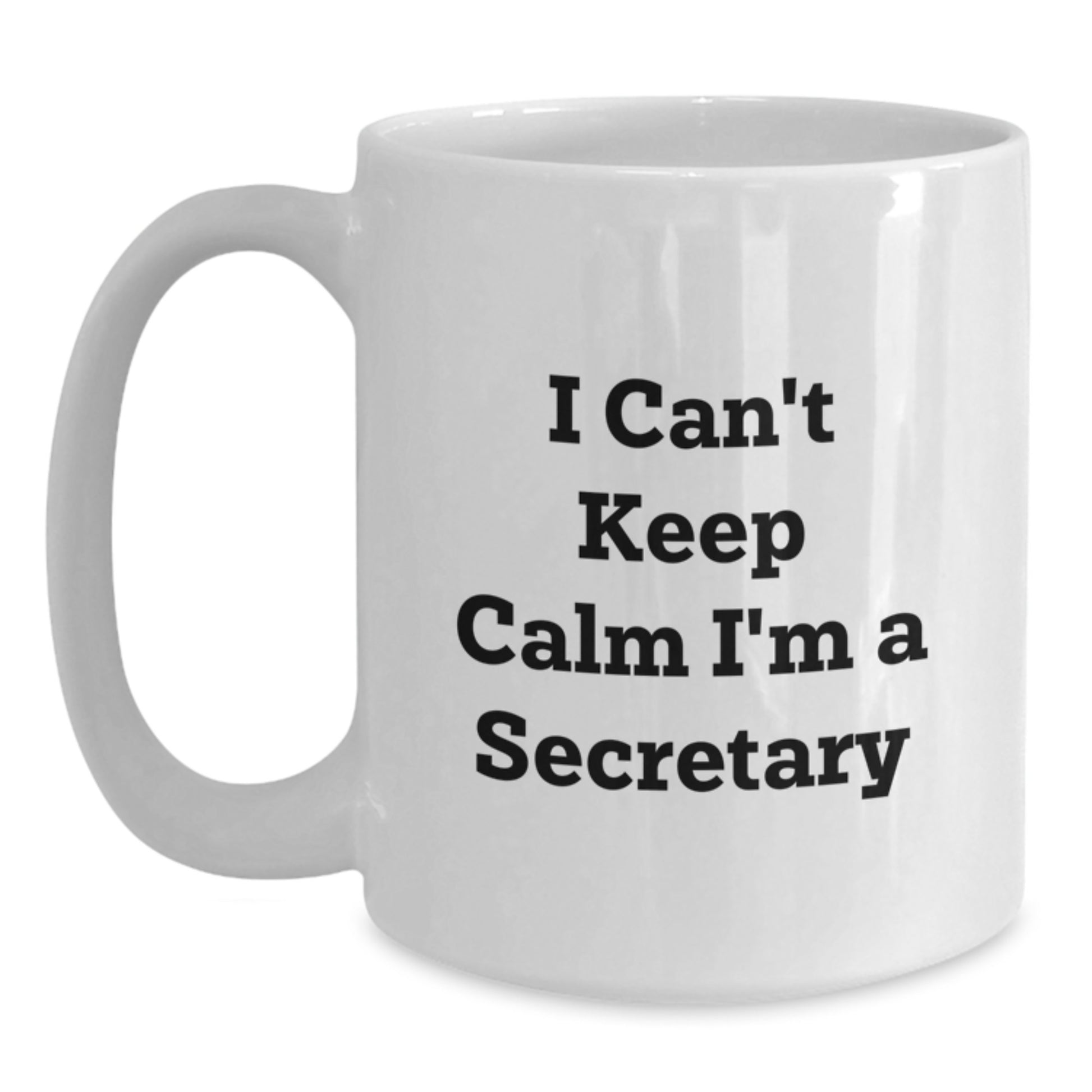 Funny Secretary White Coffee Mug - I Can't Keep Calm I'm A Secretary Gifts for Secretary from Friends - Main