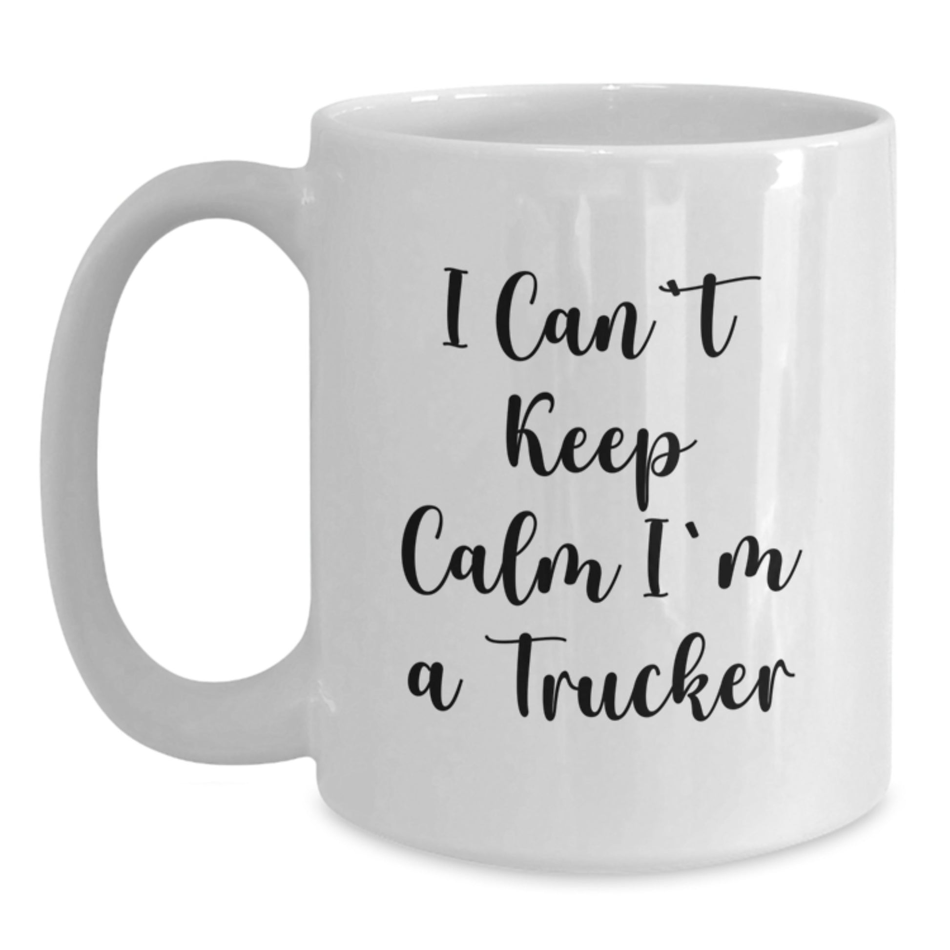 Funny Trucker Gifts from Family - I Can't Keep Calm I'm A Trucker White Coffee Mug for Truckers on Father's Day - Main