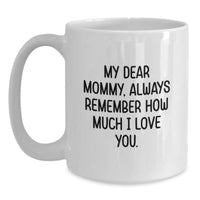 Load image into Gallery viewer, Funny Memories with Mommy White Coffee Mug - Gifts from Family for Mommy on Valentine's - 'My Dear Mommy, Always Remember How Much I Love You.' - Main
