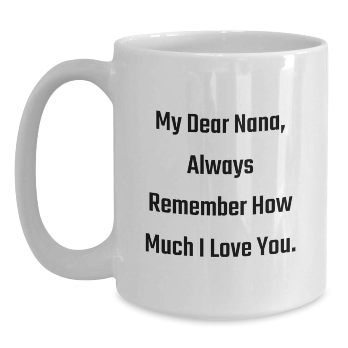 Funny Nana Quotes White Coffee Mugs, Gifts from Family to Nana, Father's Day Unique Gifts for Nana, White Ceramic Mug - Main