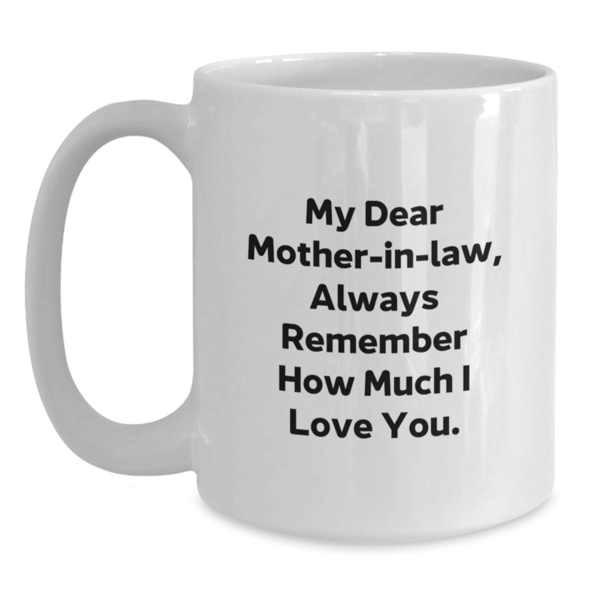 Funny Mom-in-law Quotes White Coffee Mug Gifts from Family - Always Remember I Love You - Main