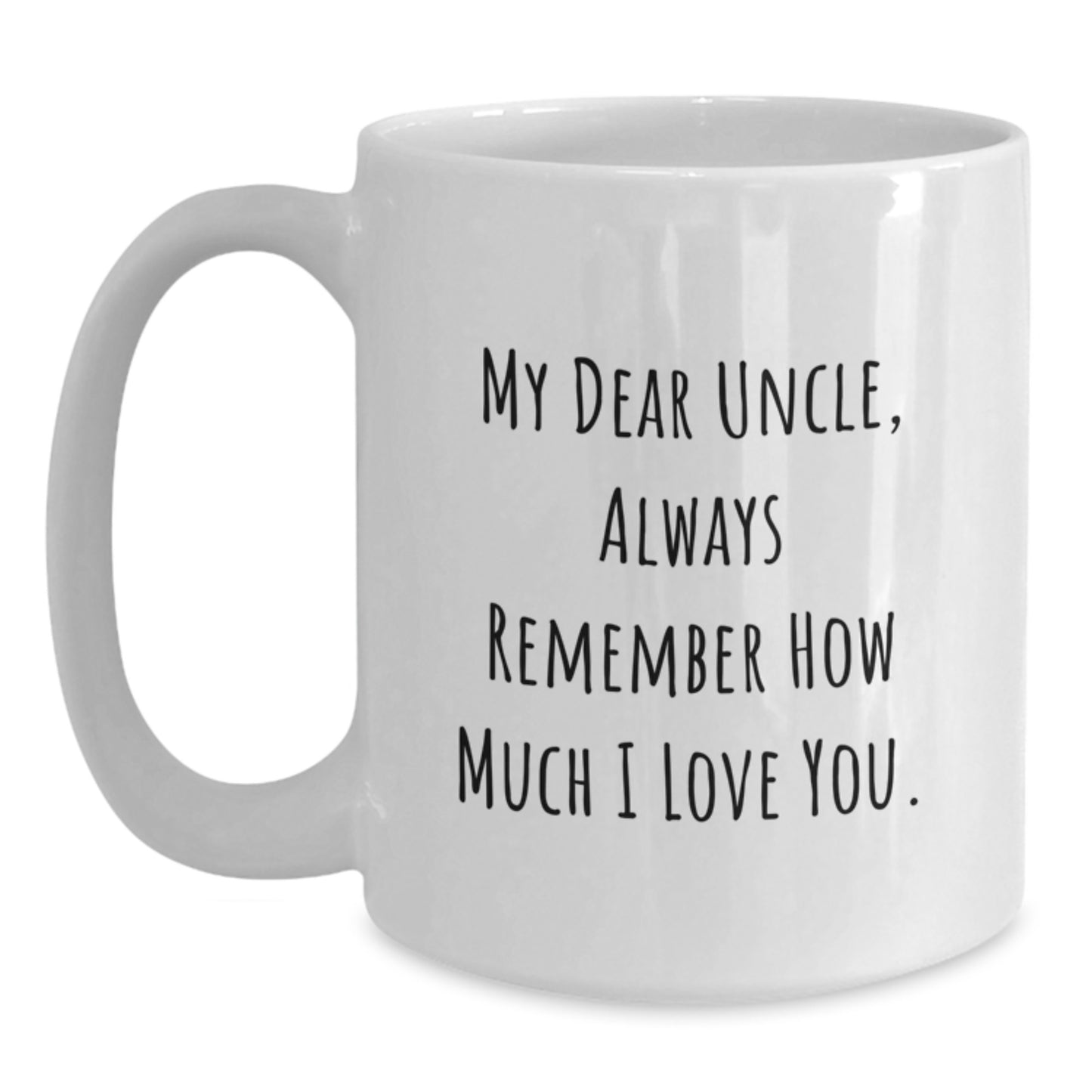 Funny Quote White Coffee Mug Gifts from Men to Uncle on Valentine's, Unique Uncle Gifts, Love and Care White Ceramic Mug for Uncle - Main