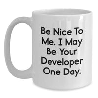 Load image into Gallery viewer, Funny Developer Gifts from Friends, Be Nice To Me. I May Be Your Developer One Day. Valentine's Unique Gifts for Developer - Main

