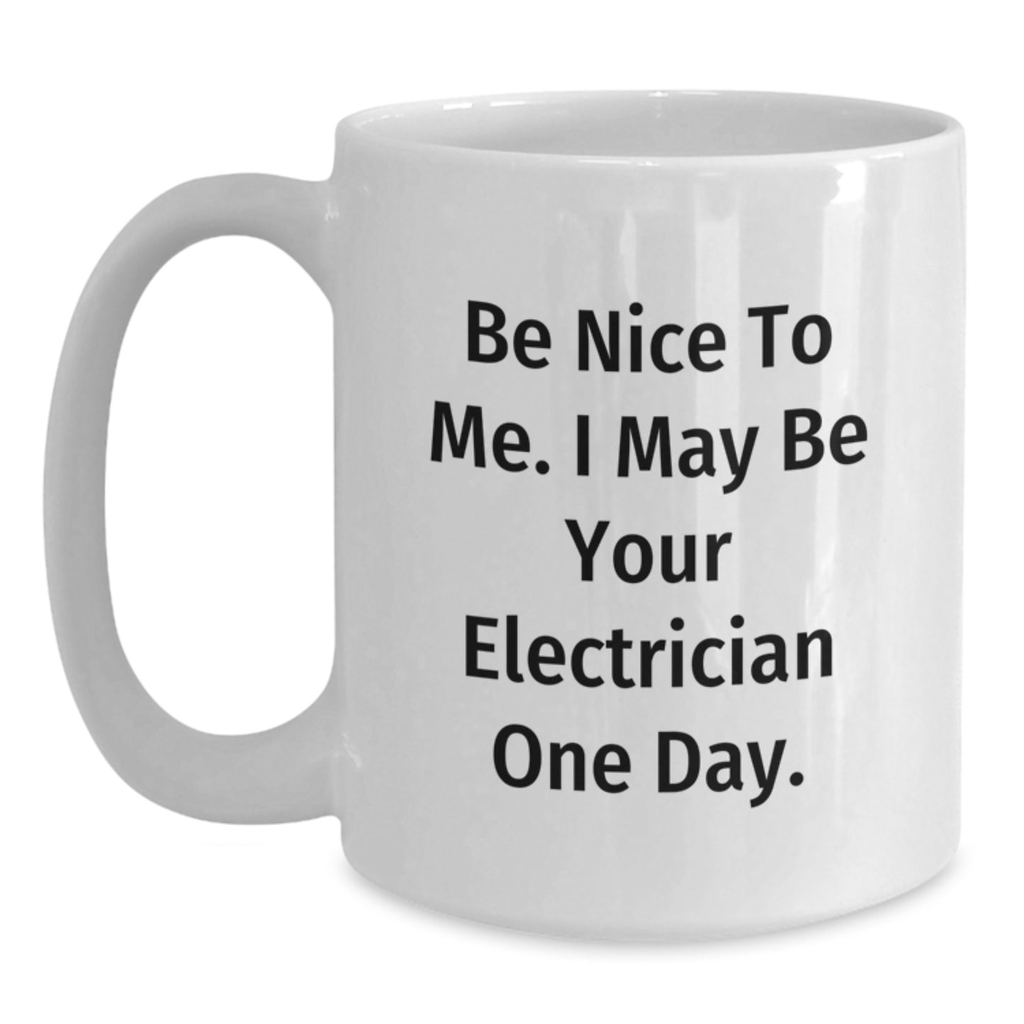 Funny Electrician Gifts, Unique White Coffee Mug for Electrician Dad, Be Nice To Me. I May Be Your Electrician One Day. Father's Day Unique Gifts from Men to Electrician Friends and Family - Main