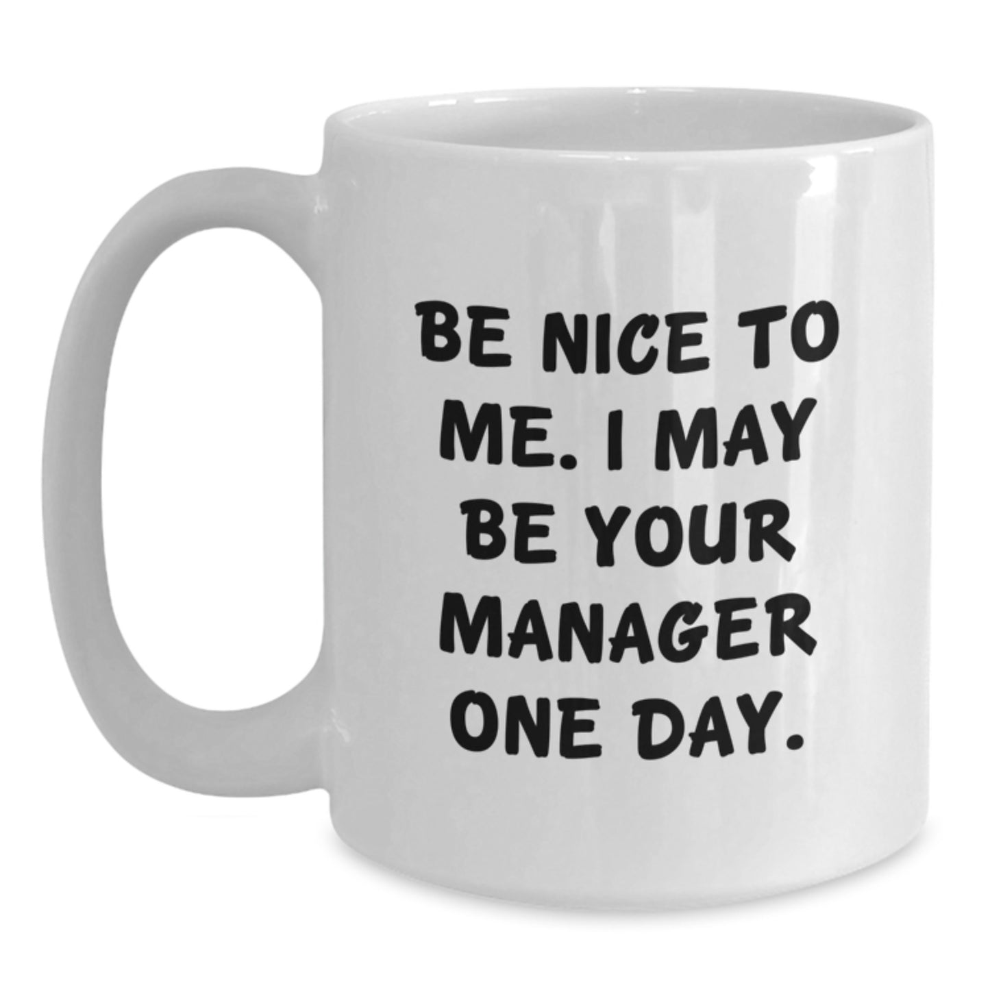 Funny Quote Gifts from Friends to Manager Happy Birthday Unique White Coffee Mug May Be Your Boss One Day - Main