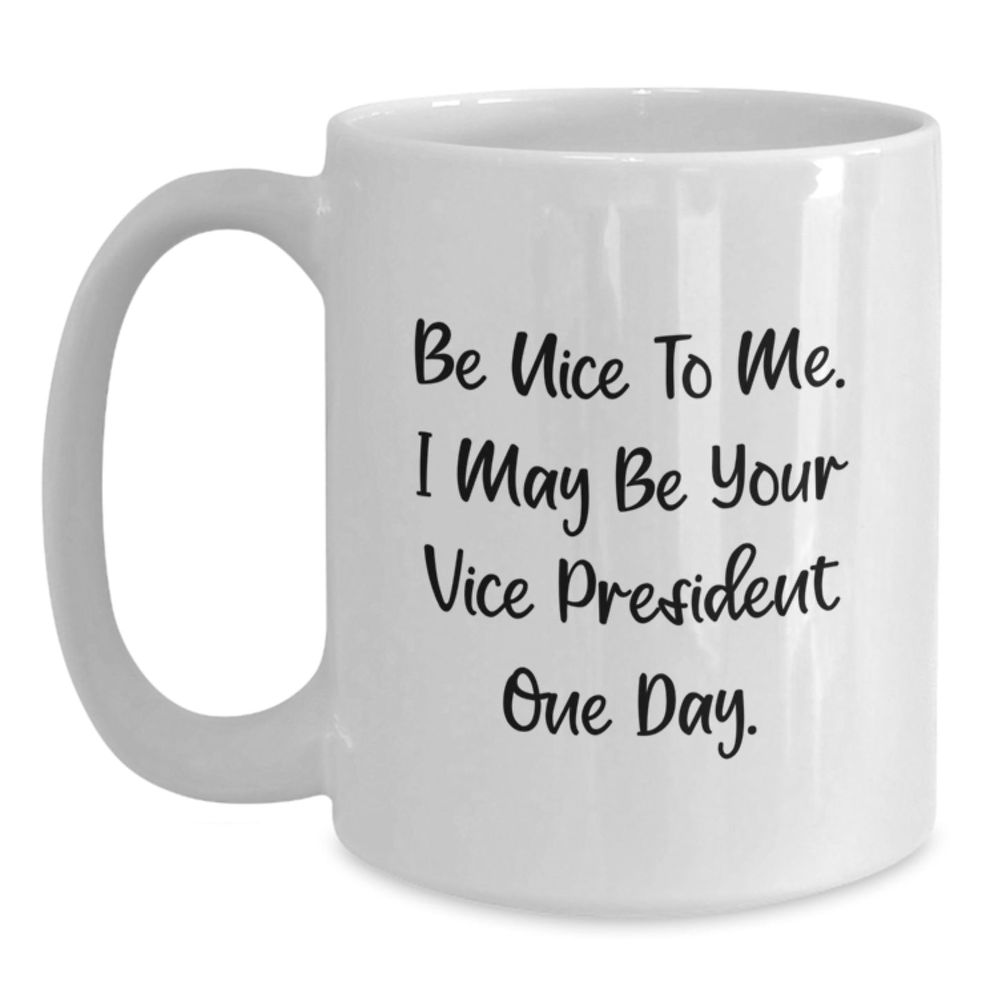 Funny Vice President Quotes White Coffee Mug Gifts from Friends to Vice President Men on Father's Day Unique - Main