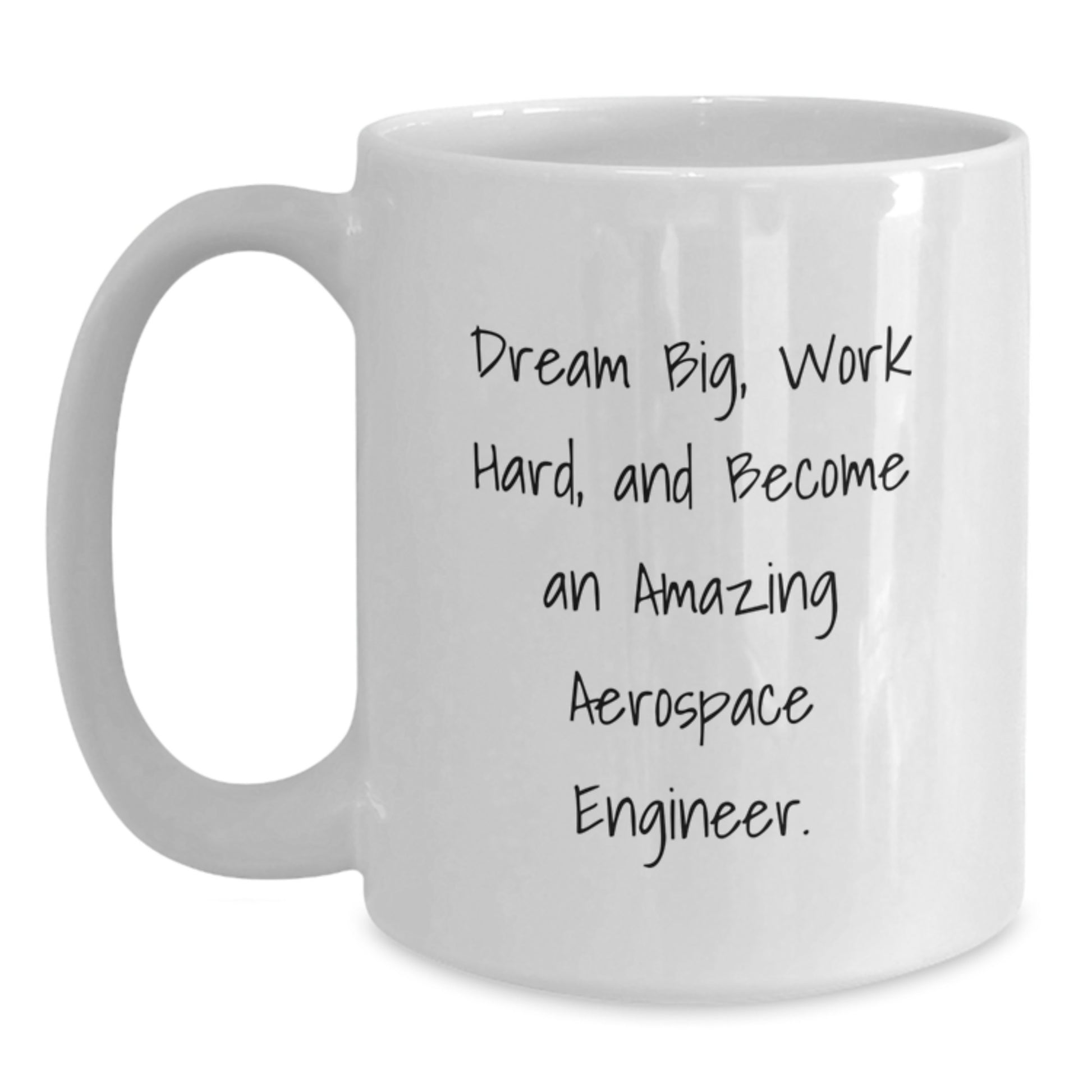 Funny Inspirational Aerospace Engineer Gifts from Dad for Men on Father's Day - White Coffee Mug - Dream Big, Work Hard, Become Amazing - Main