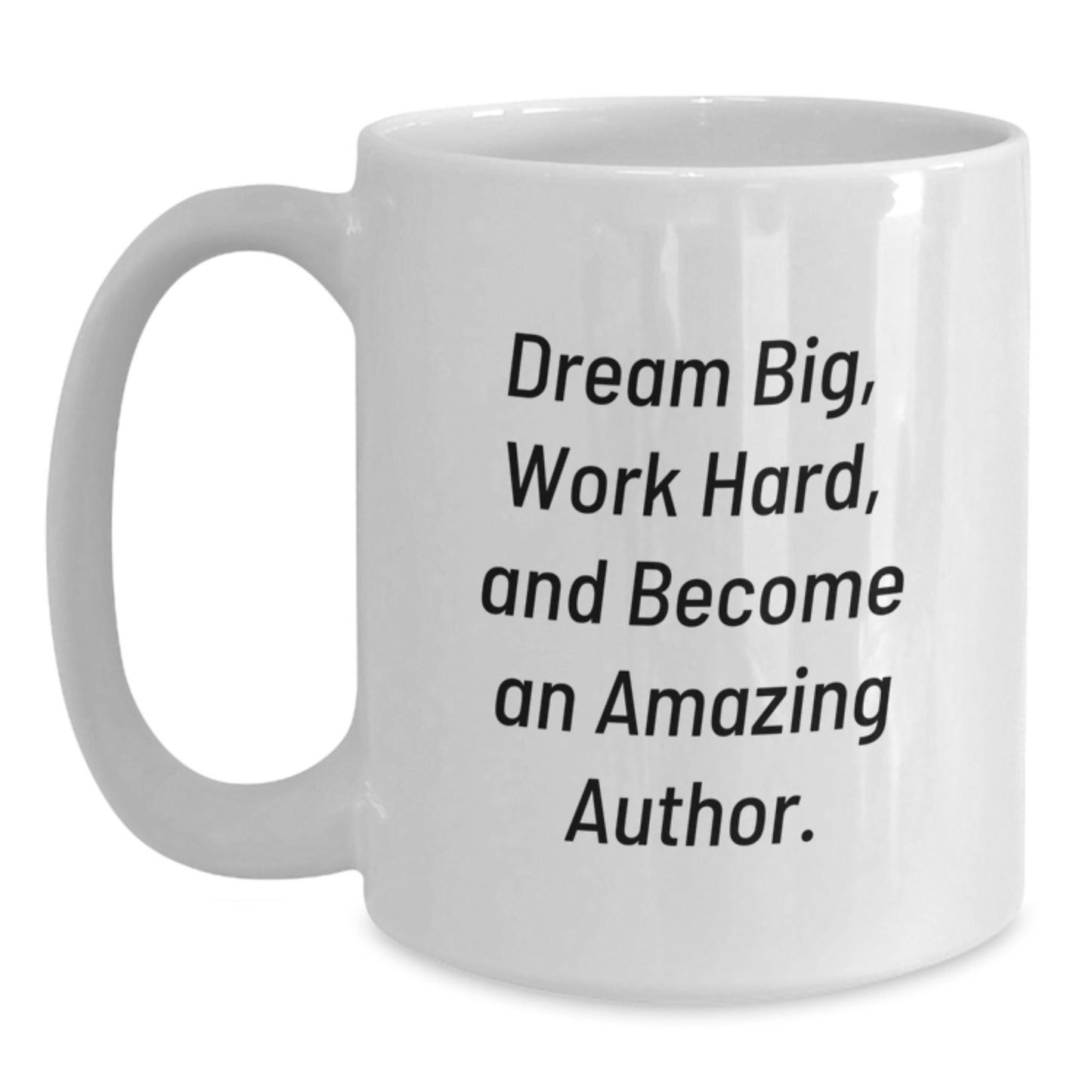 Inspirational Author Gifts from Friends, Funny White Coffee Mug for Author, Dream Big Work Hard Motivational Quote on Graduation Unique Gifts - Main