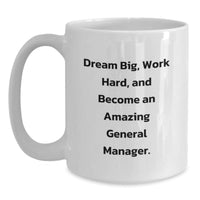 Load image into Gallery viewer, Inspirational General Manager Gifts, Funny Quote White Coffee Mug, Gift from Men to General Manager Valentine's Unique - Main
