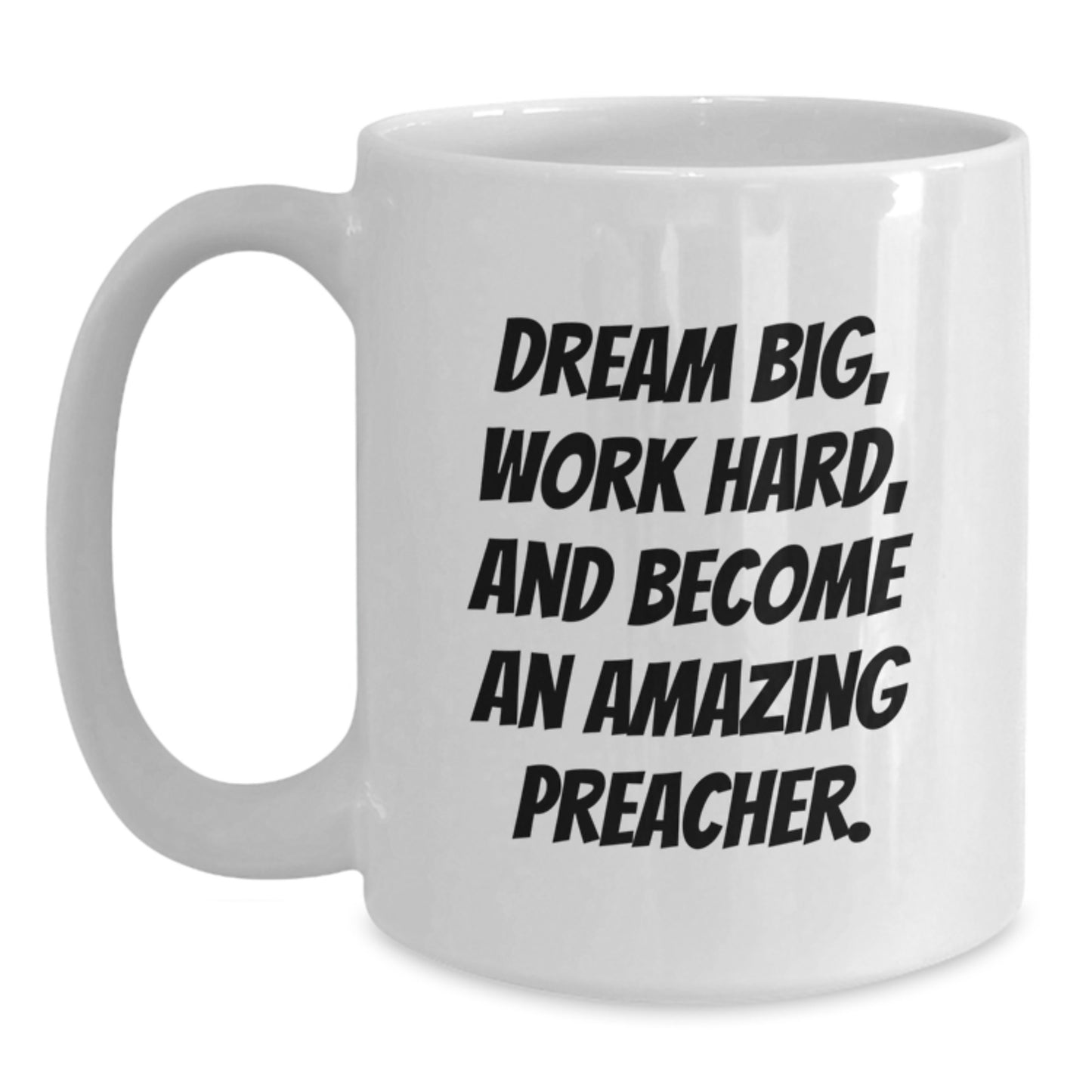 Gifts for Preacher, Funny White Coffee Mug for Graduation, Dream Big Work Hard - Main