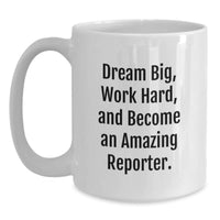 Load image into Gallery viewer, Funny Reporter Gifts for Christmas, White Coffee Mugs, Dream Big Quote, Gifts from Friends and Family - Main
