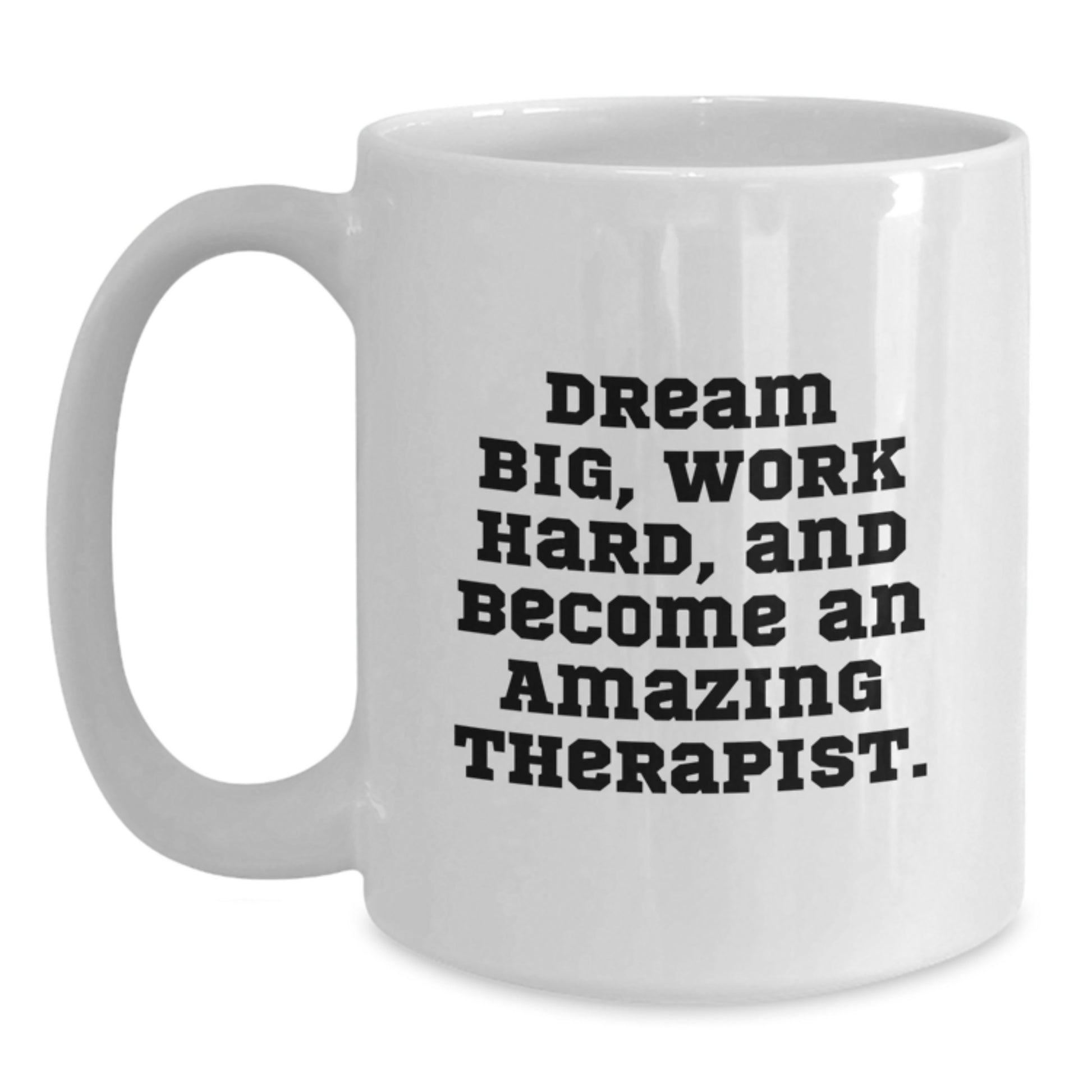 Funny Inspirational Gifts from Friends to Therapist Graduation Unique Mugs - Dream Big Work Hard Ceramic White Coffee Mug 11oz 15oz - Main
