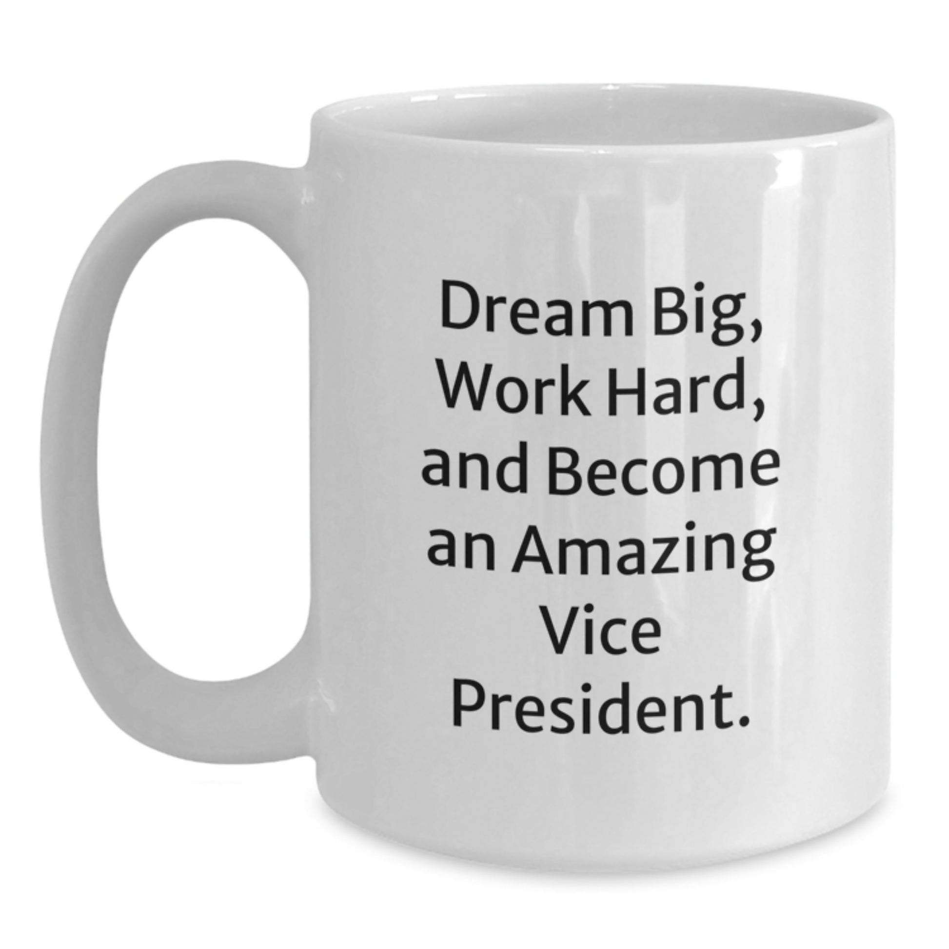 Funny Vice President Gifts from Friends, White Coffee Mug for Graduation Unique, Dream Big Work Hard - Main