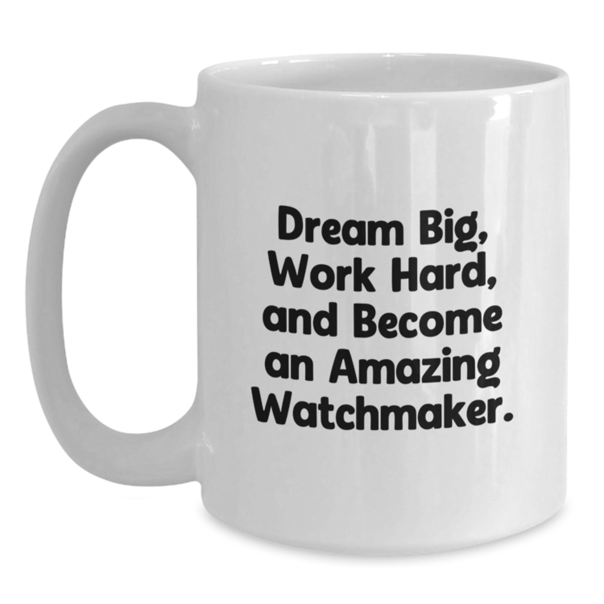 Funny Watchmaker Gifts for Him Inspirational White Coffee Mug 11oz or 15oz Ceramic - Main