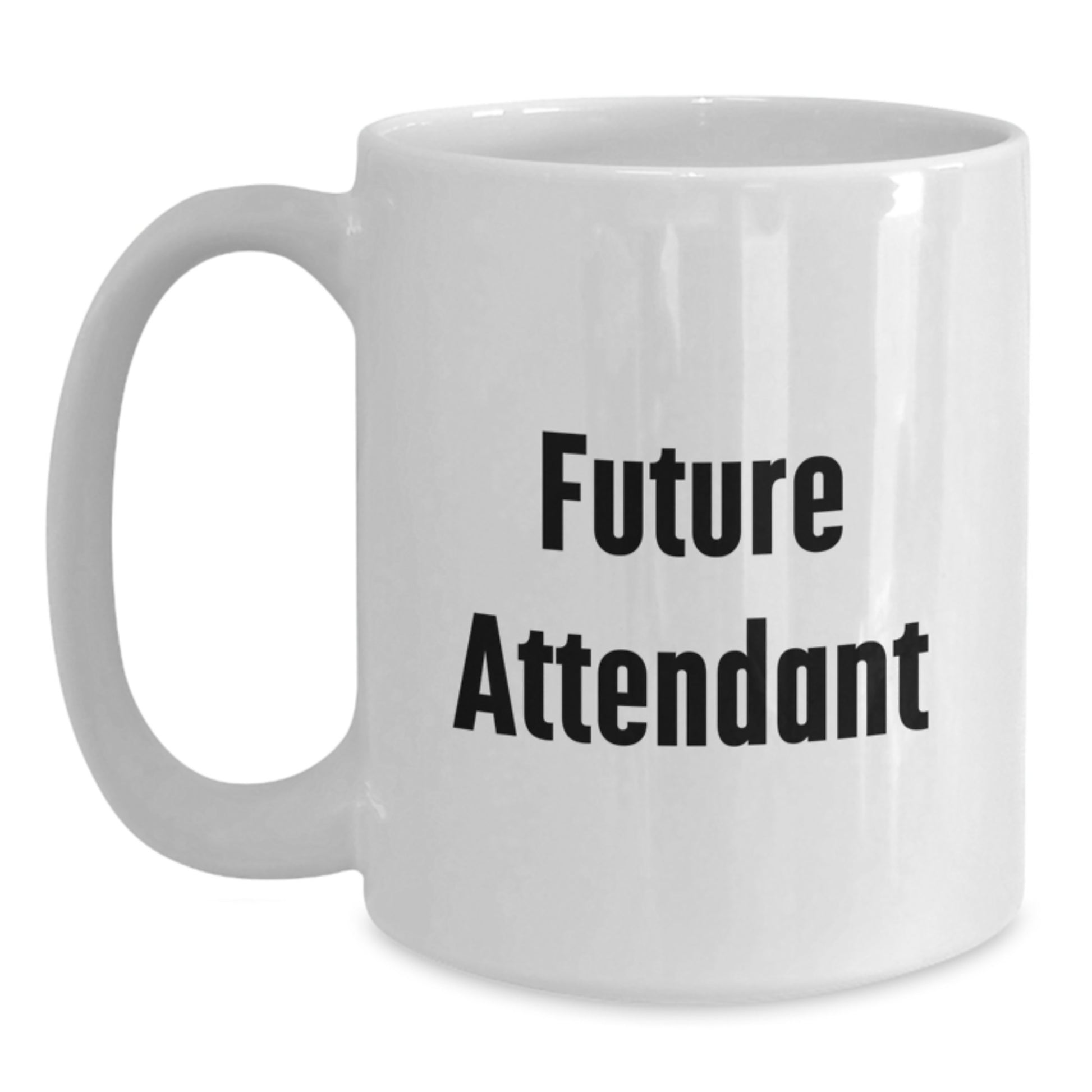 Funny Inspirational Gifts from Family - Future Attendant White Coffee Mug, Graduation Unique Gifts for Attendant, Men, Women, Friends, Coworkers, Family - Main