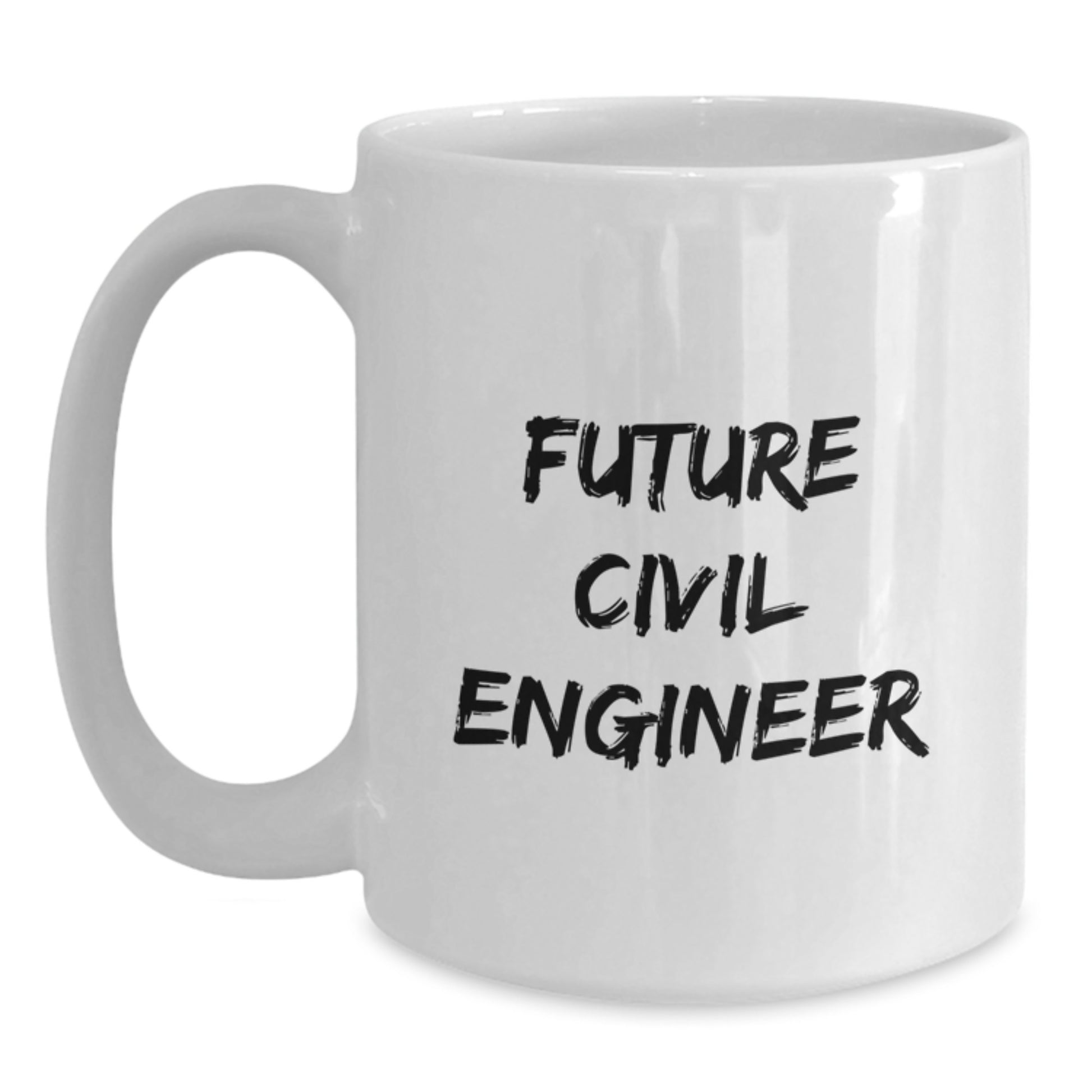 Funny Quotes for Future Civil Engineer Graduation Gifts from Family Friends - White Coffee Mug 11oz or 15oz - Main