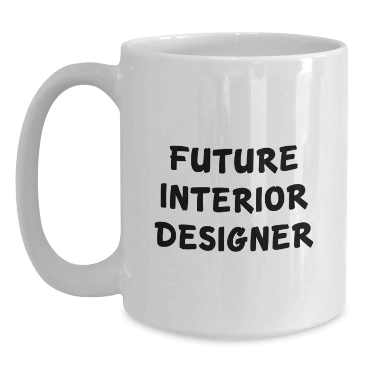 Funny Inspirational Interior Designer Gifts from Mom Unique White Coffee Mug for Future Interior Designer Graduation Unique Gifts - Main