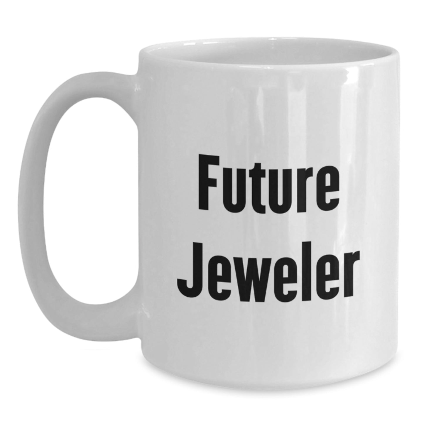 Funny Jeweler Gifts from Friends for Future Jeweler Graduation Unique White Coffee Mugs - 11oz or 15oz Ceramic - Main