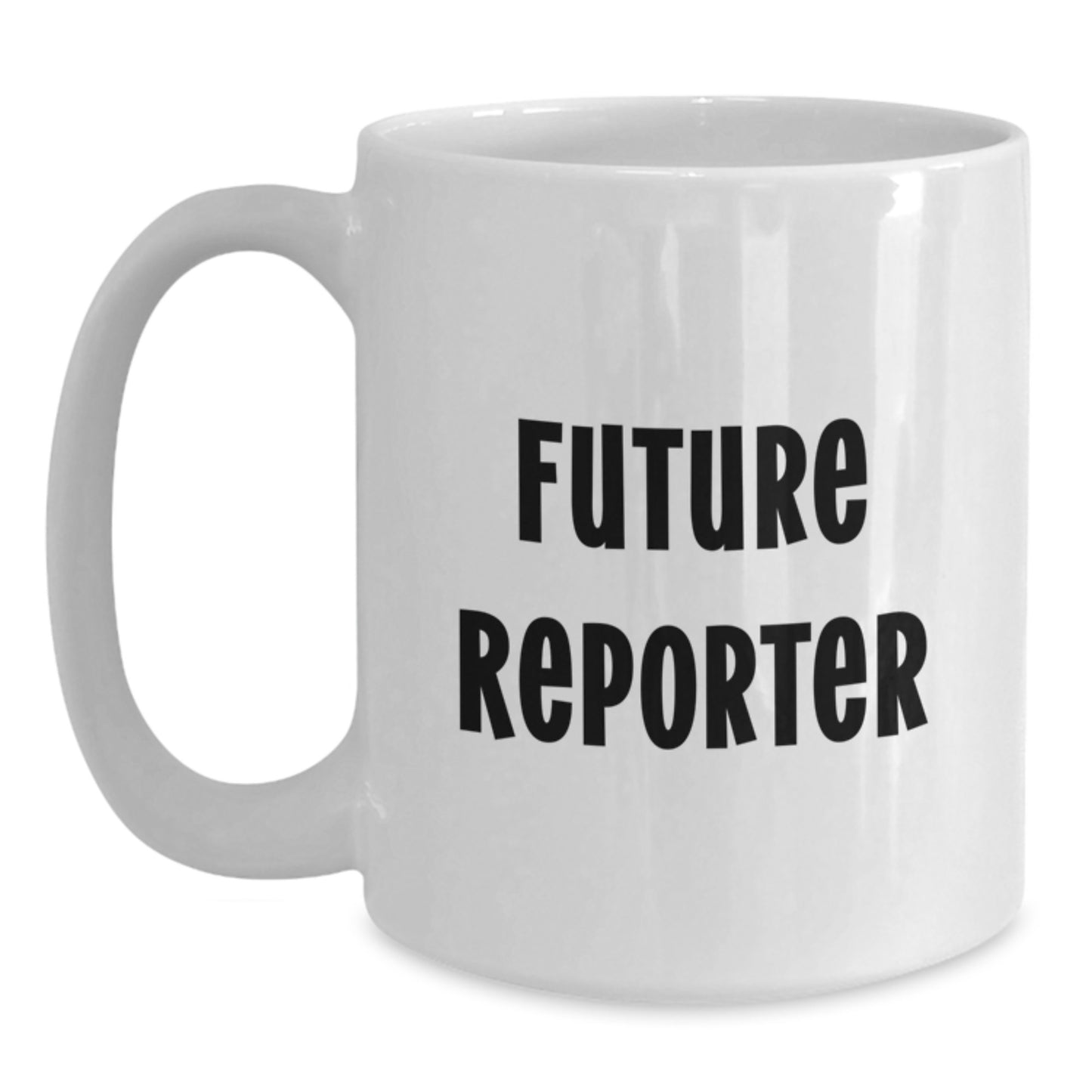 Funny Quirky Gifts from Friends to Future Reporter White Coffee Mugs for Graduation Unique Gifts - Main