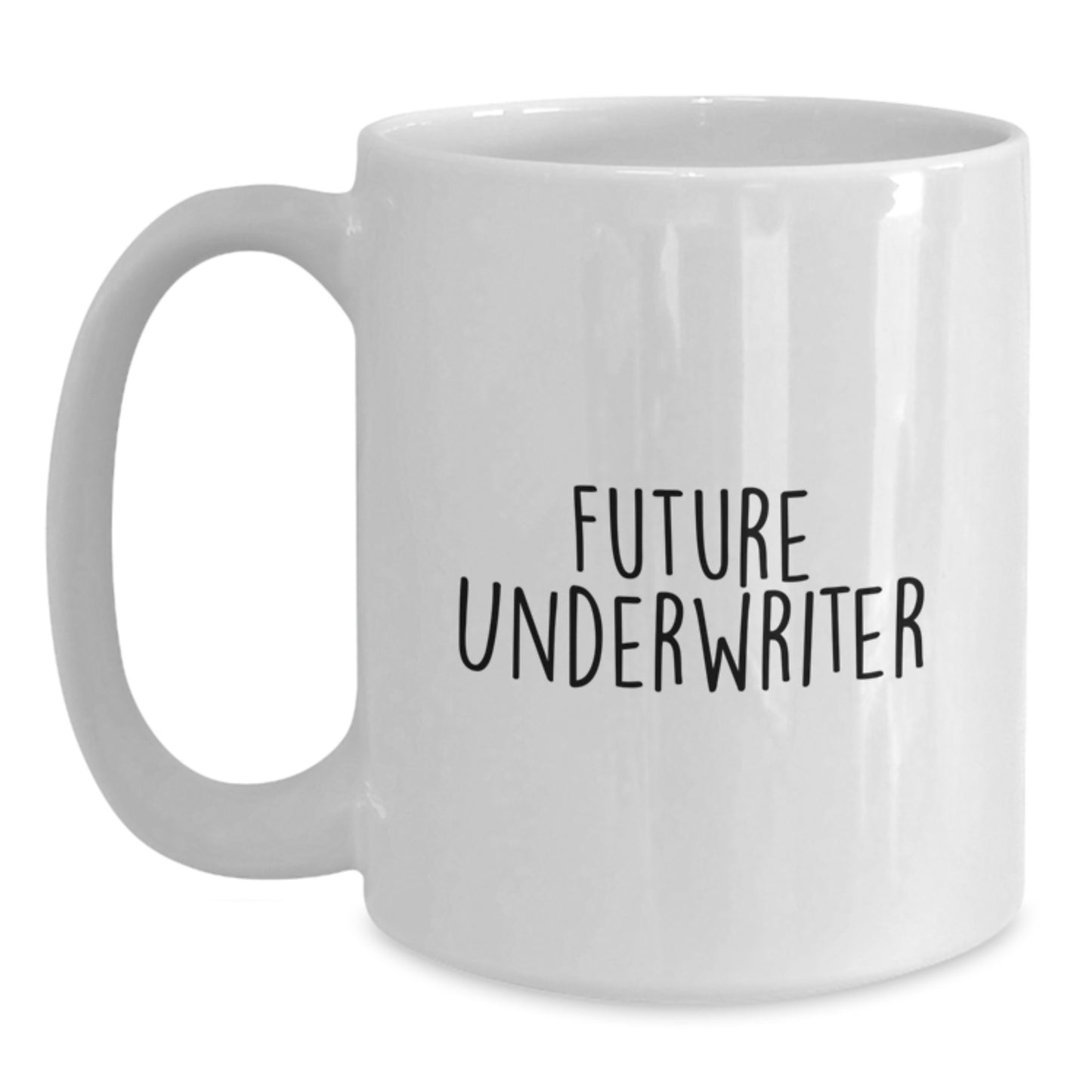Funny Underwriter Gifts from Friends for Future Underwriter Graduation Unique White Coffee Mug, Underwriter Quote, White 11oz or 15oz Ceramic Mug - Main