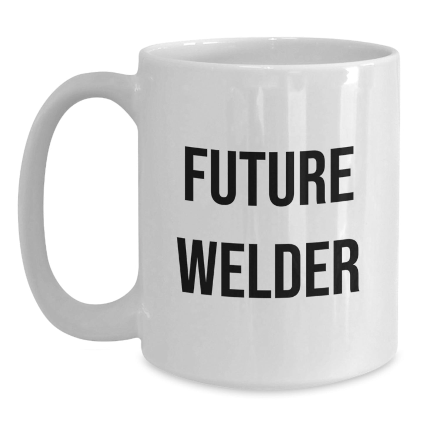 Funny Welder Gifts from Friends, White Coffee Mugs for Graduation Unique Gifts for Men, Women, or Coworkers - 'You're a Future Welder' - 11oz or 15oz Ceramic Mug - Main