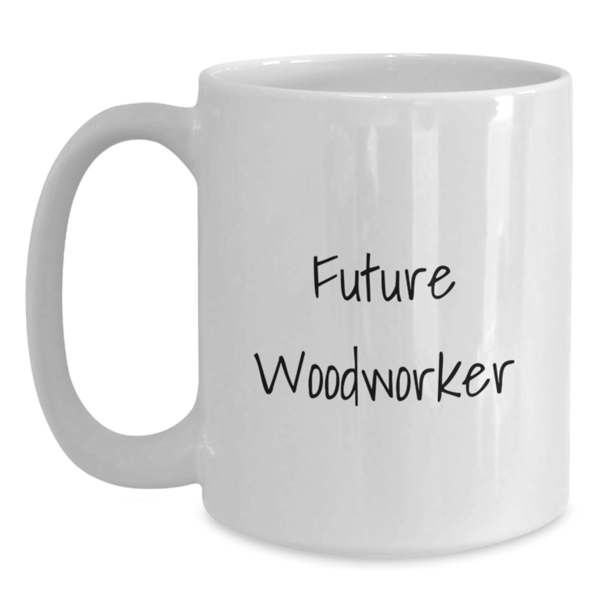 Woodworker Inspiration Gifts from Friends and Family for Future Woodworker White Coffee Mug, Funny Quote, Graduation Unique Gift - Main
