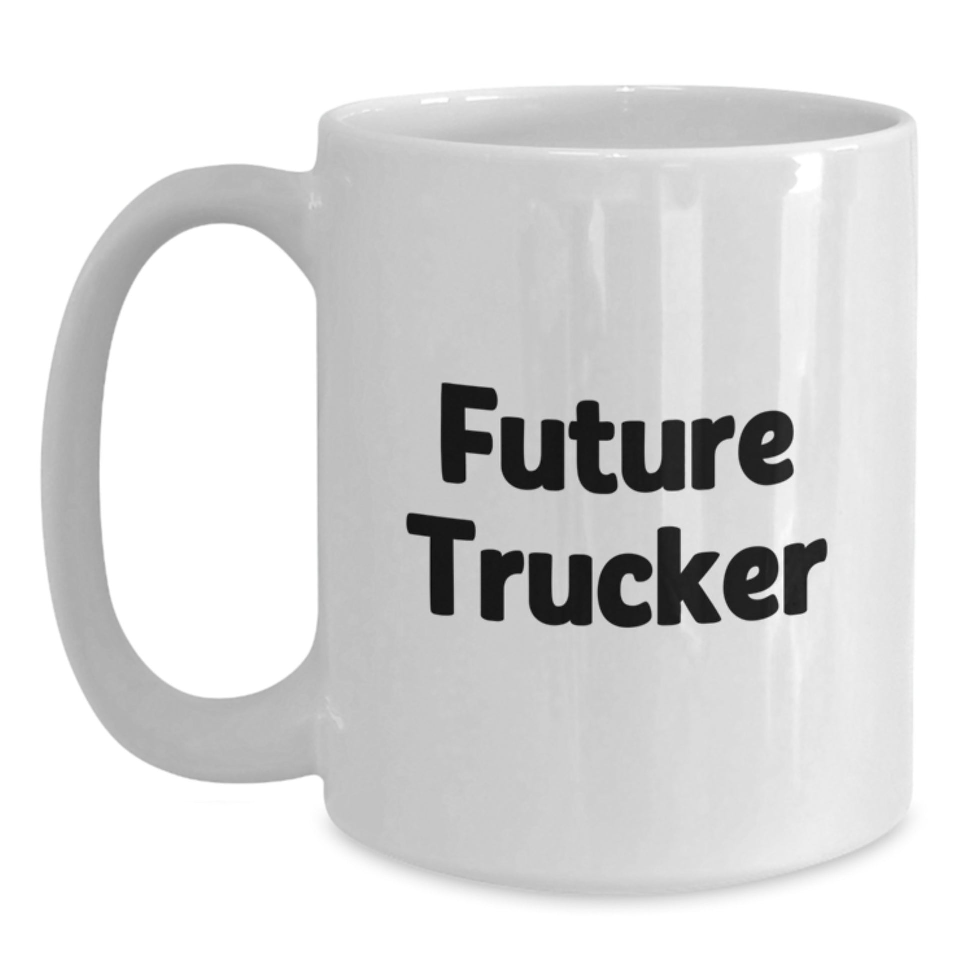 Funny Trucker Gifts for Future Trucker - White Coffee Mug with Inspirational Quote from Friends, Unique Graduation Gifts for Men, Women, Family - 11oz or 15oz Ceramic - Main
