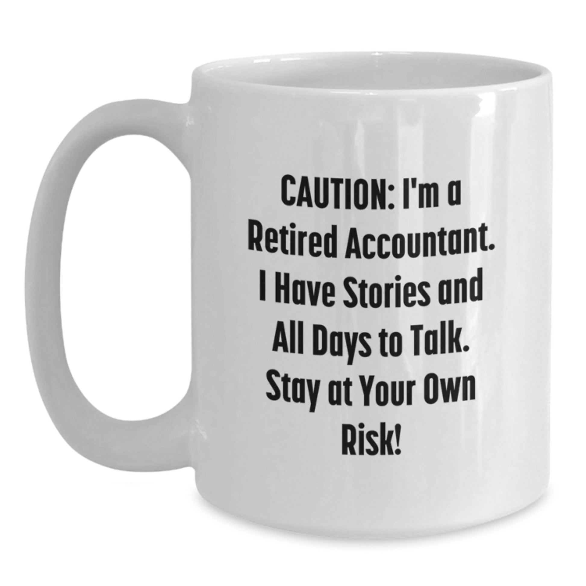 Funny Accountant Gifts from Friends for Men, Unique White Coffee Mug with a Caution Retired Accountant Quote, 11oz or 15oz Capacity, Ceramic, Graduation - Main