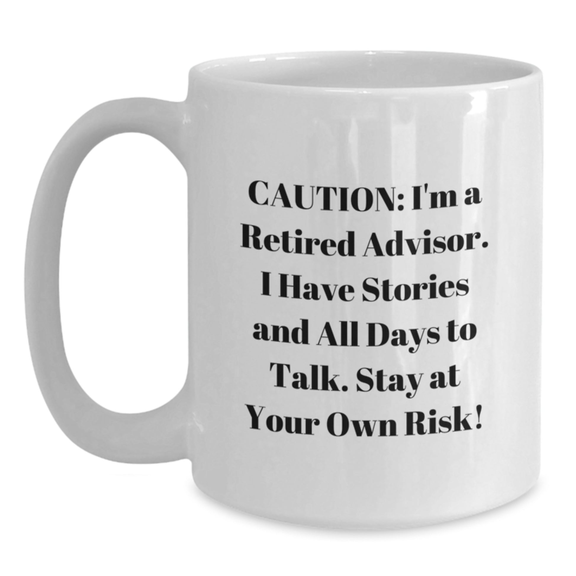 Funny Advisor Gifts from Friends for Graduation Unique Mug, Caution I'm A Retired Advisor, White Coffee Mug for Advisor - Main