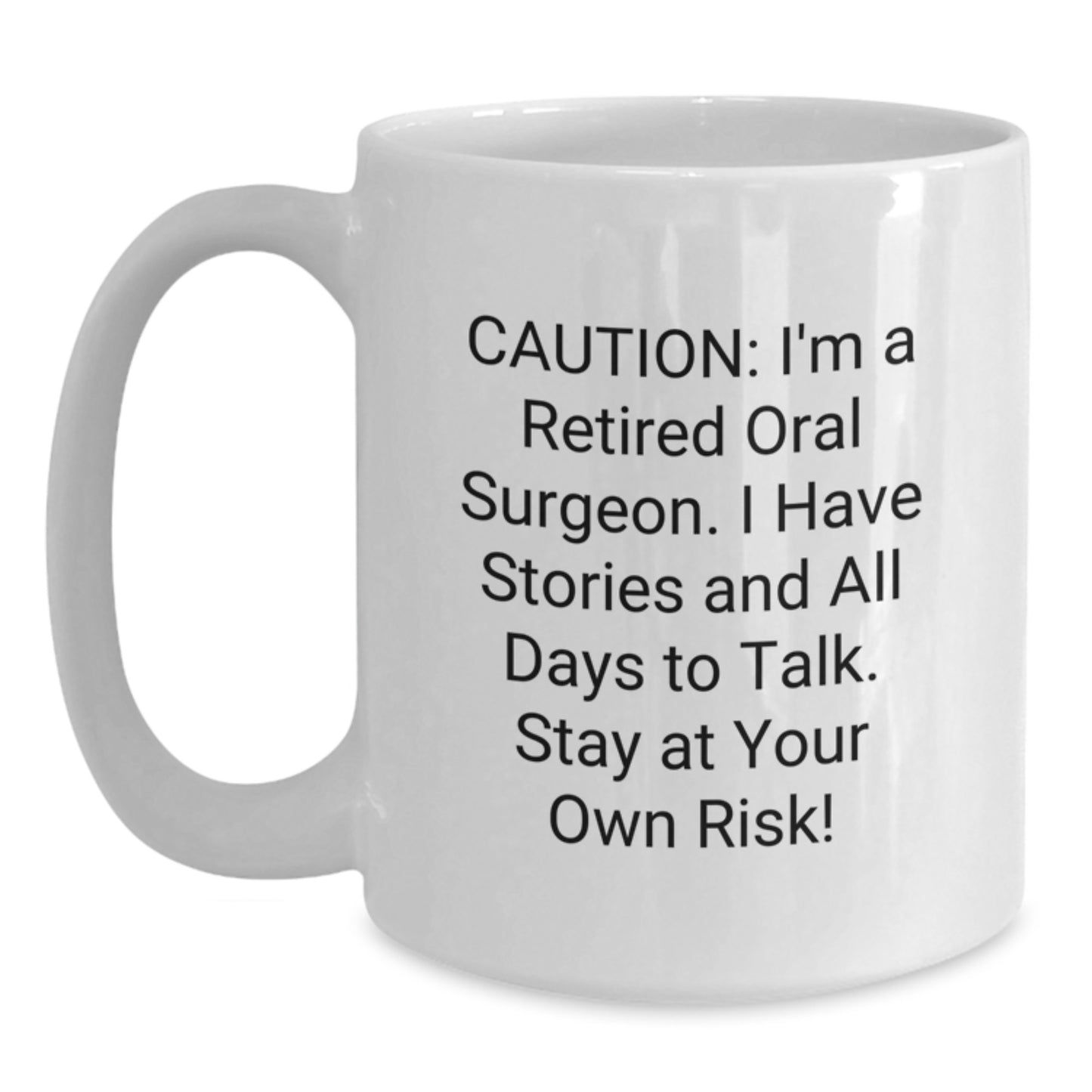 Funny Oral Surgeon White Coffee Mug for Graduation Unique Gifts from Friends, Coworkers, Family - Caution: Retired Oral Surgeon - Main