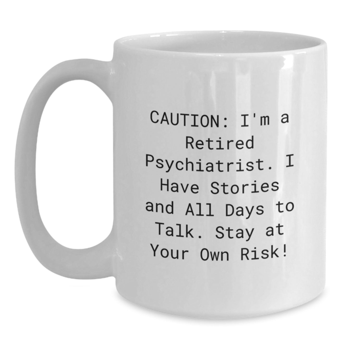 Quirky Funny Gifts from Men to Psychiatrist, Valentine's Unique White Coffee Mug, Stay At Your Own Risk! - Main