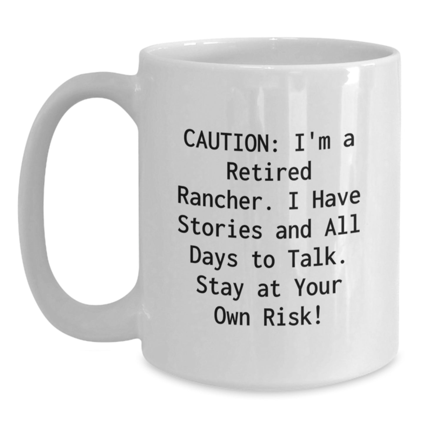 Funny Rancher Gifts from Men to Friends, White Coffee Mug, Caution Staying at Your Own Risk! - Main