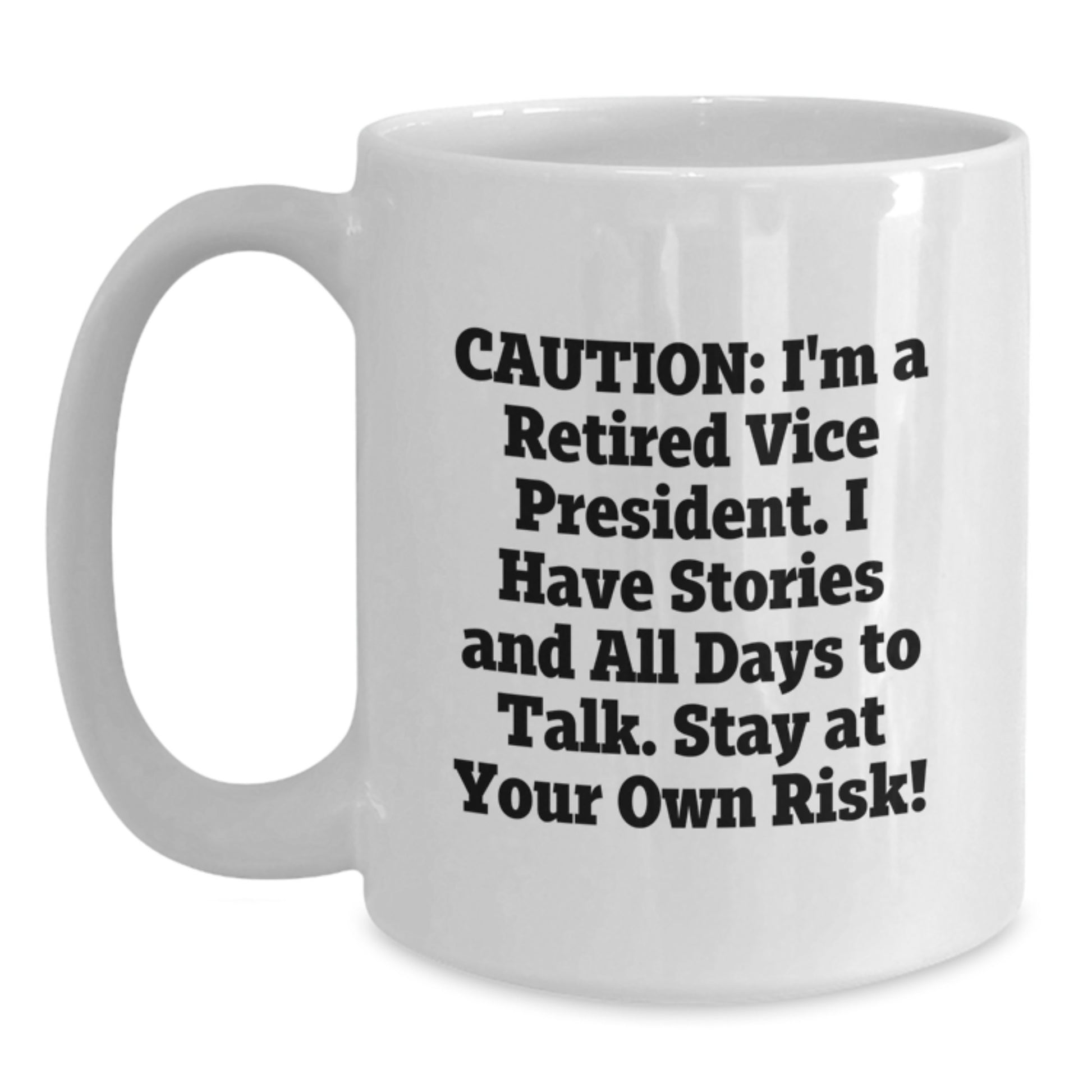 Funny Quotes Vice President Gifts from Men for Friends on Valentine's White Coffee Mug, Stay At Your Own Risk! - Main