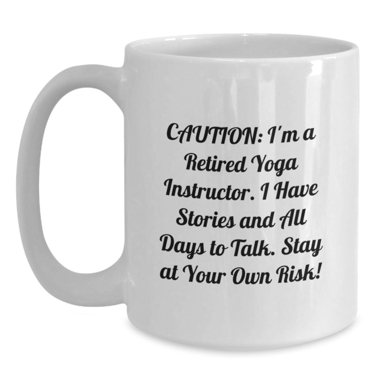 Funny Yoga Instructor Gifts for Graduation, White Coffee Mug, Gifts from Friends to Family, Caution: I'm A Retired Yoga Instructor! - 11oz/15oz Ceramic - Main