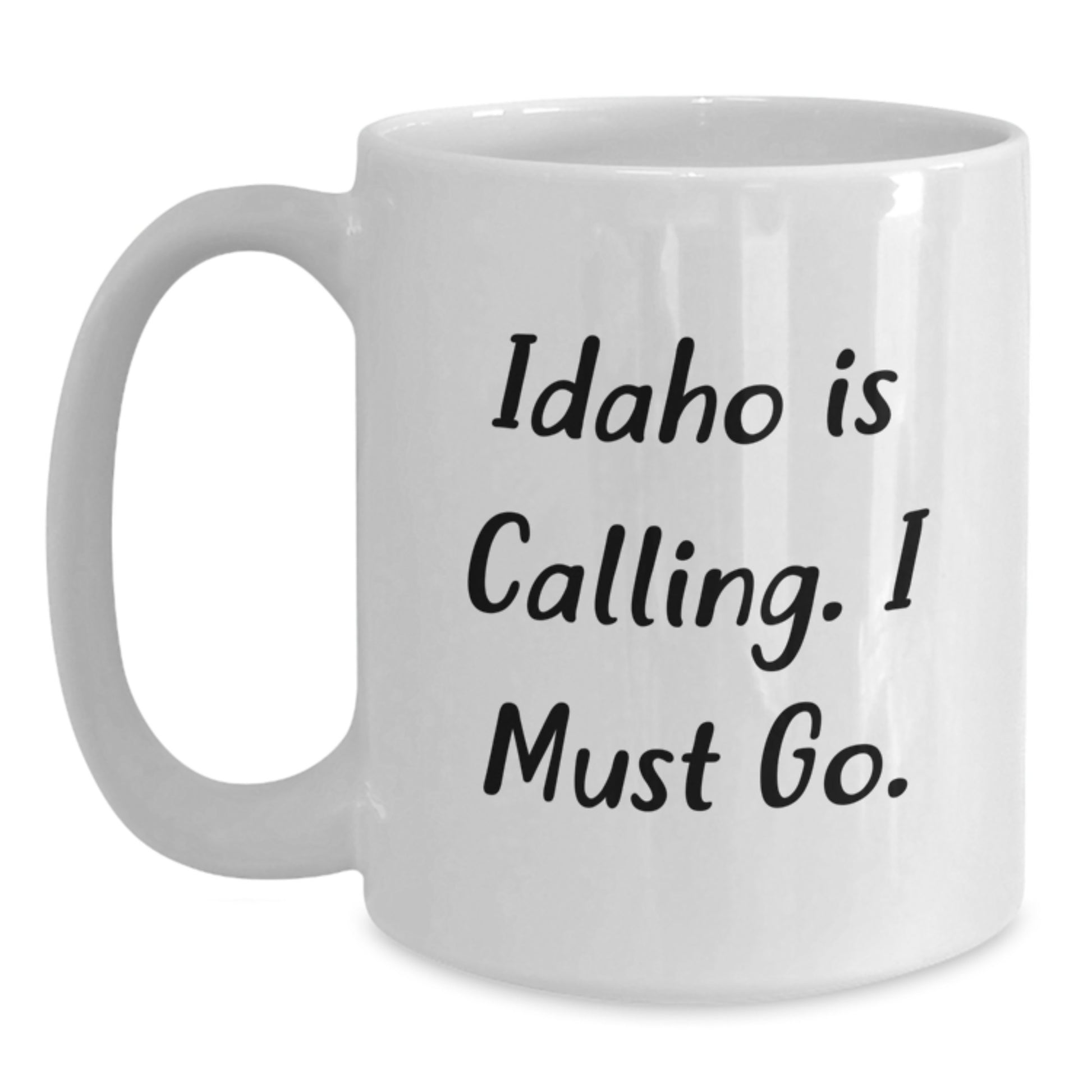 Idaho White Coffee Mug, Funny Quote Gifts for Men and Women, Valentine's Unique Gifts from Friends and Family, 'Idaho Is Calling. I Must Go.' - Main