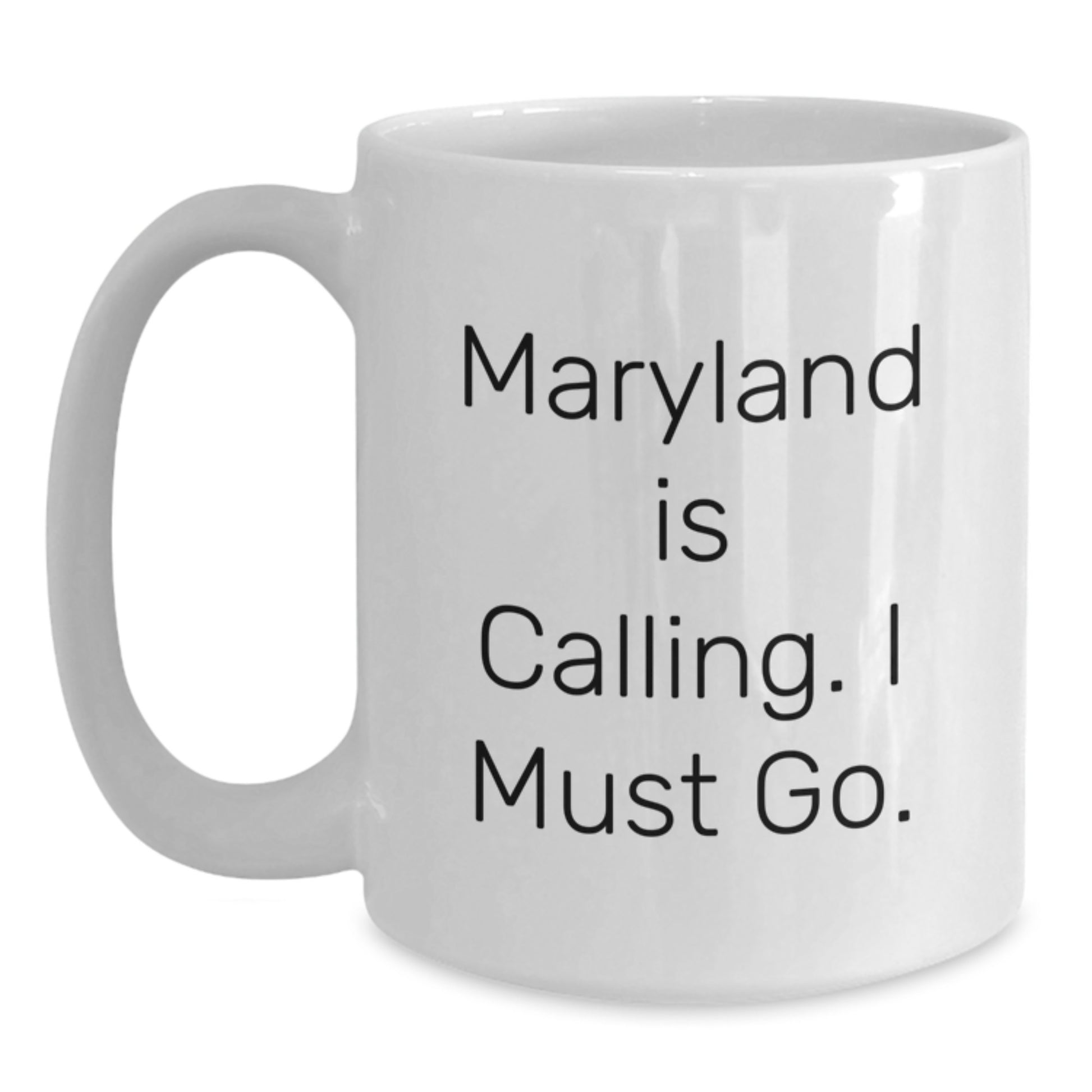 Maryland Gifts for Family, Friends, or Coworkers, Funny White Coffee Mug, Graduation Unique Gifts from Men, Women, or Anyone Loving Maryland Is Calling I Must Go. - Main