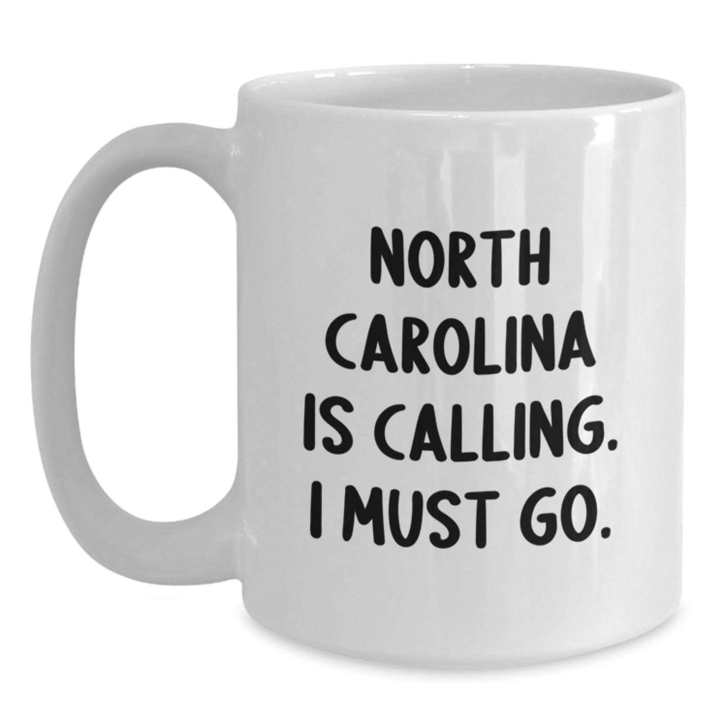 North Carolina Gifts from Friends and Family, Cute White Coffee Mug 'North Carolina Is Calling, I Must Go' for Graduation Day - Main