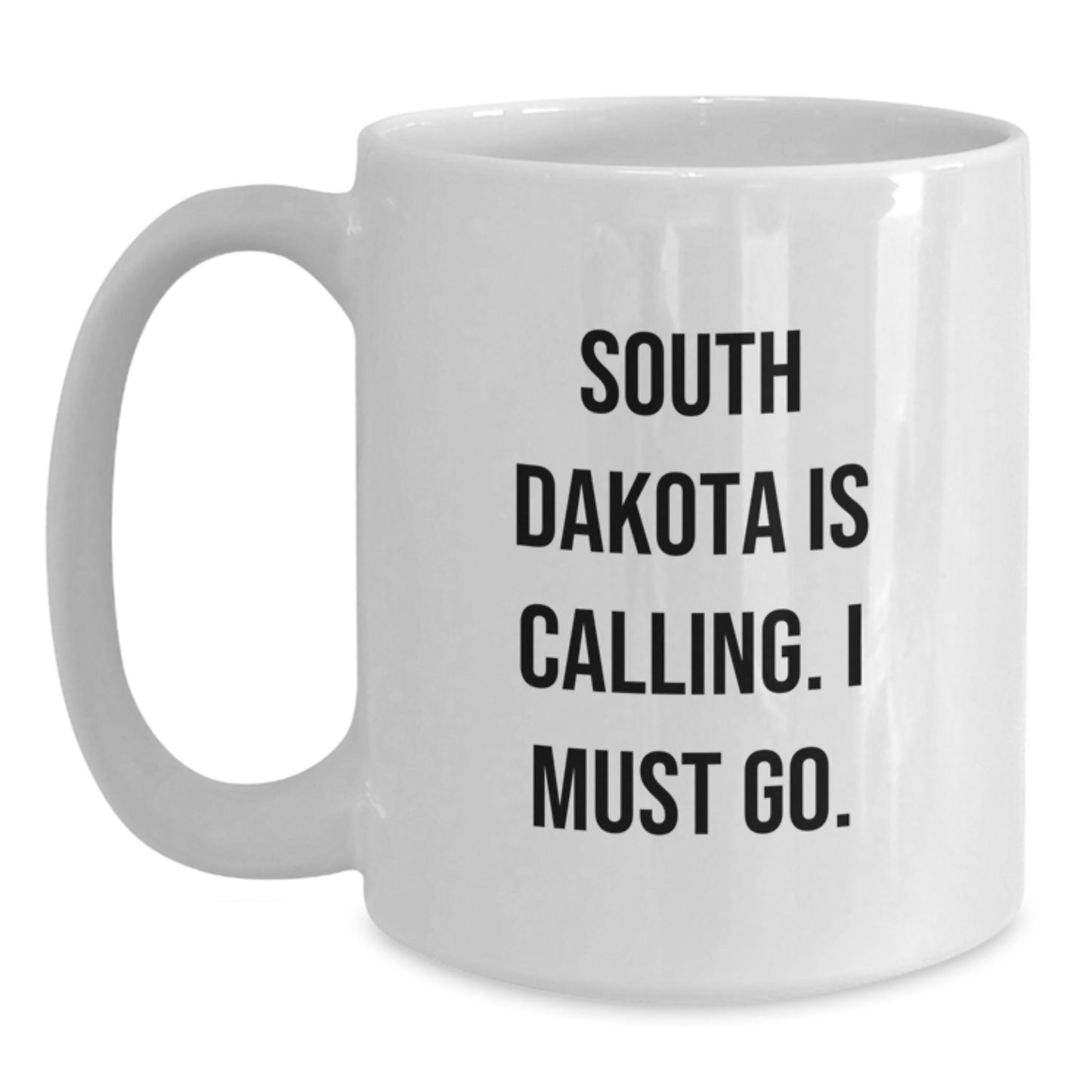 South Dakota Gifts, Funny Quote Coffee Mug, 11oz or 15oz White Ceramic, Perfect for Birthday Unique Gifts from Friends to Family - Main