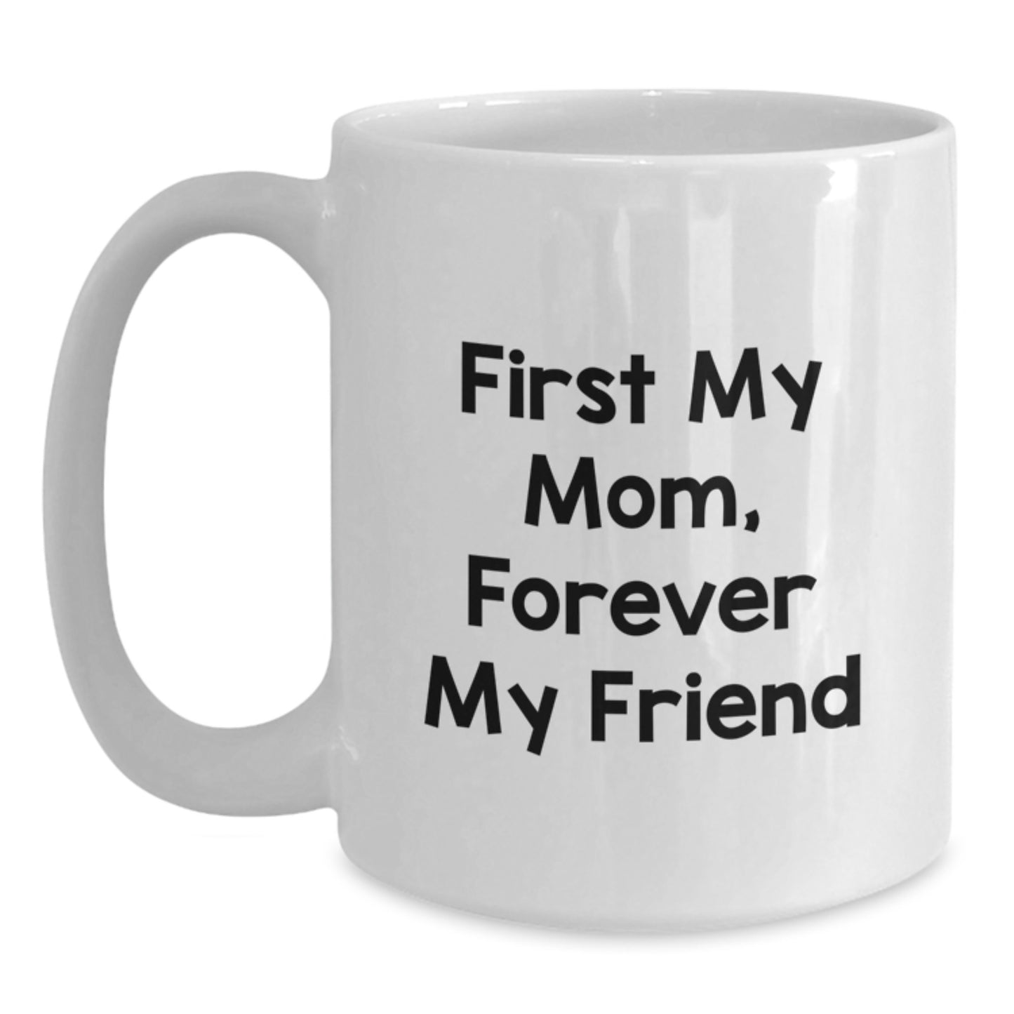 Funny Mom Gifts from Men, Unique White Coffee Mugs for Mom, First My Mom Forever My Friend Graduation - Main