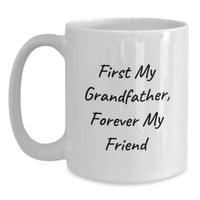 Load image into Gallery viewer, Grandfather Gifts for Men - White Coffee Mug with Inspirational Quote 'First My Grandfather, Forever My Friend' - Unique Valentine's Gift - Main
