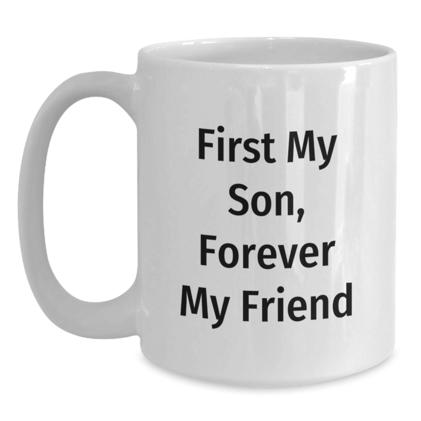 A Heartfelt Gift for My Son, the Perfect White Coffee Mug for Graduation, 'First My Son, Forever My Friend' Quote, Gifts from Family to Son - Main