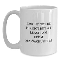 Load image into Gallery viewer, Massachusetts Proud Gifts from Friends - Funny Quote White Coffee Mug, 11oz or 15oz Capacity, Microwave and Dishwasher Safe - Main
