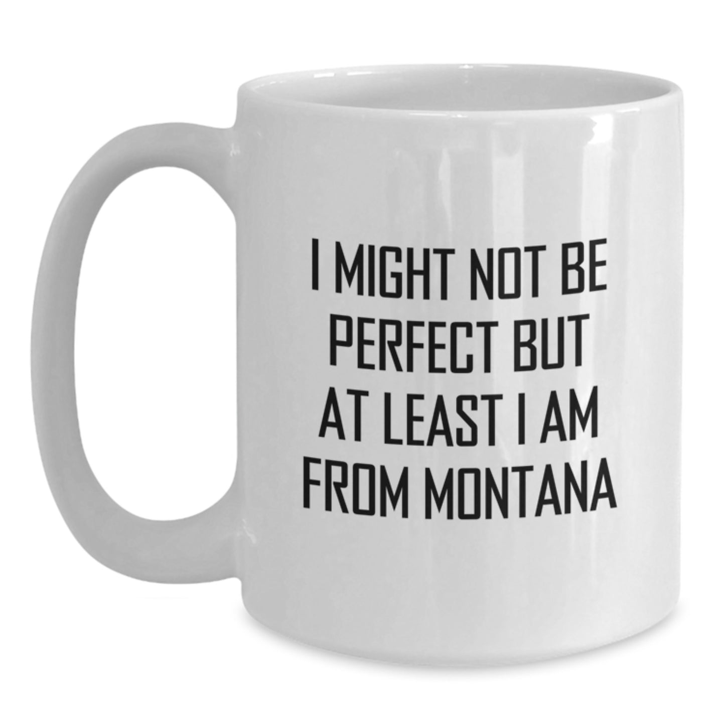 Funny Quote Montana White Coffee Mug Gifts from Friends for Graduation - Main